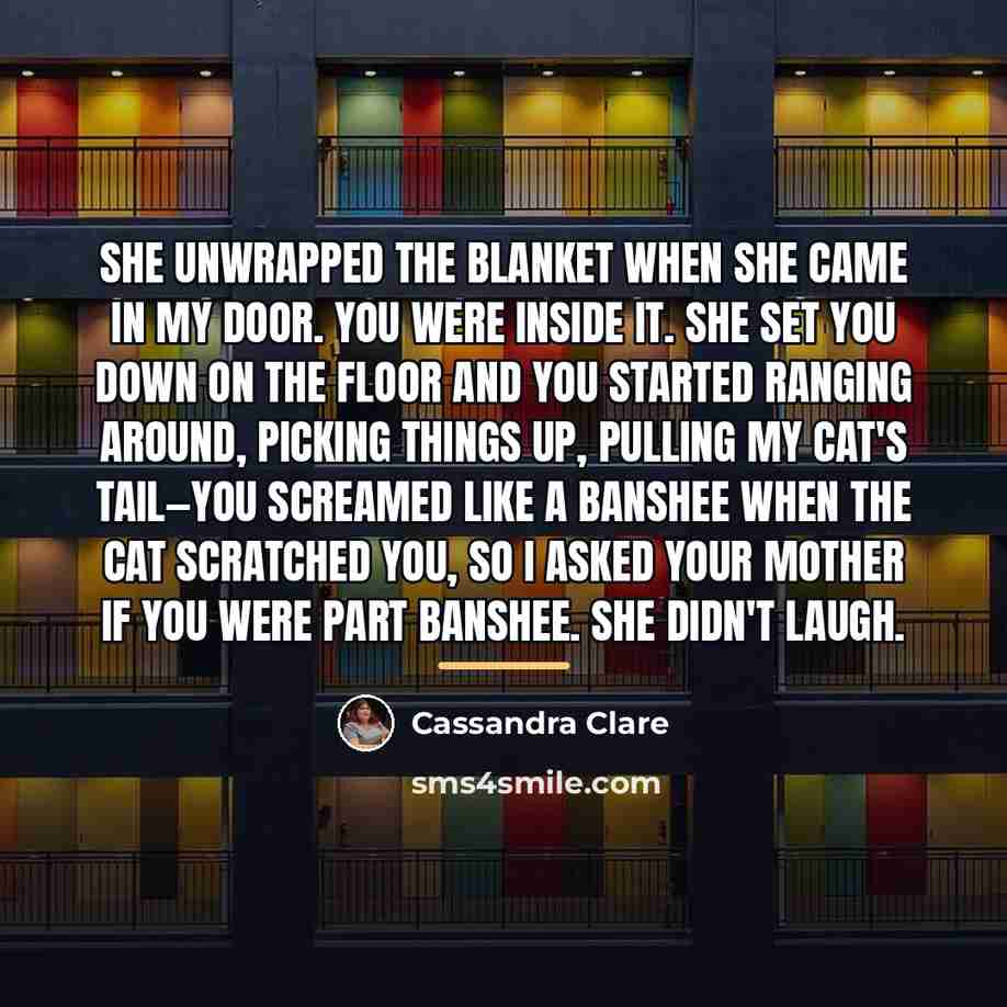 “She unwrapped the blanket when she came in my door.…” quote by Cassandra Clare