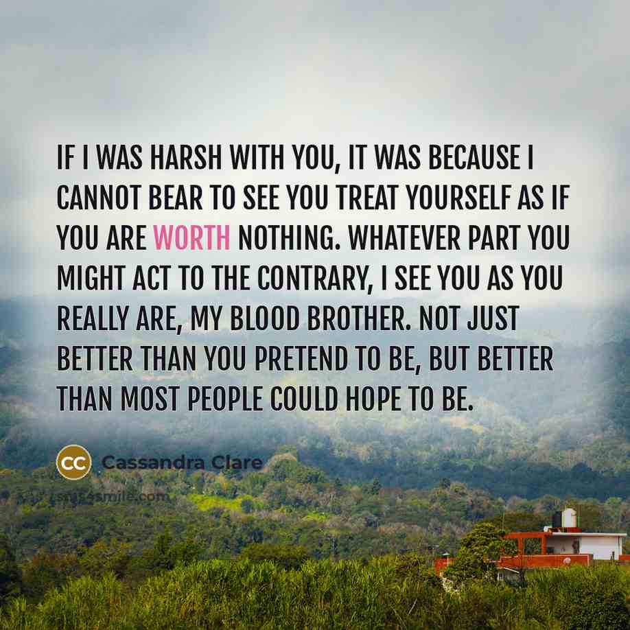 “If I was harsh with you, it was because I…” quote by Cassandra Clare
