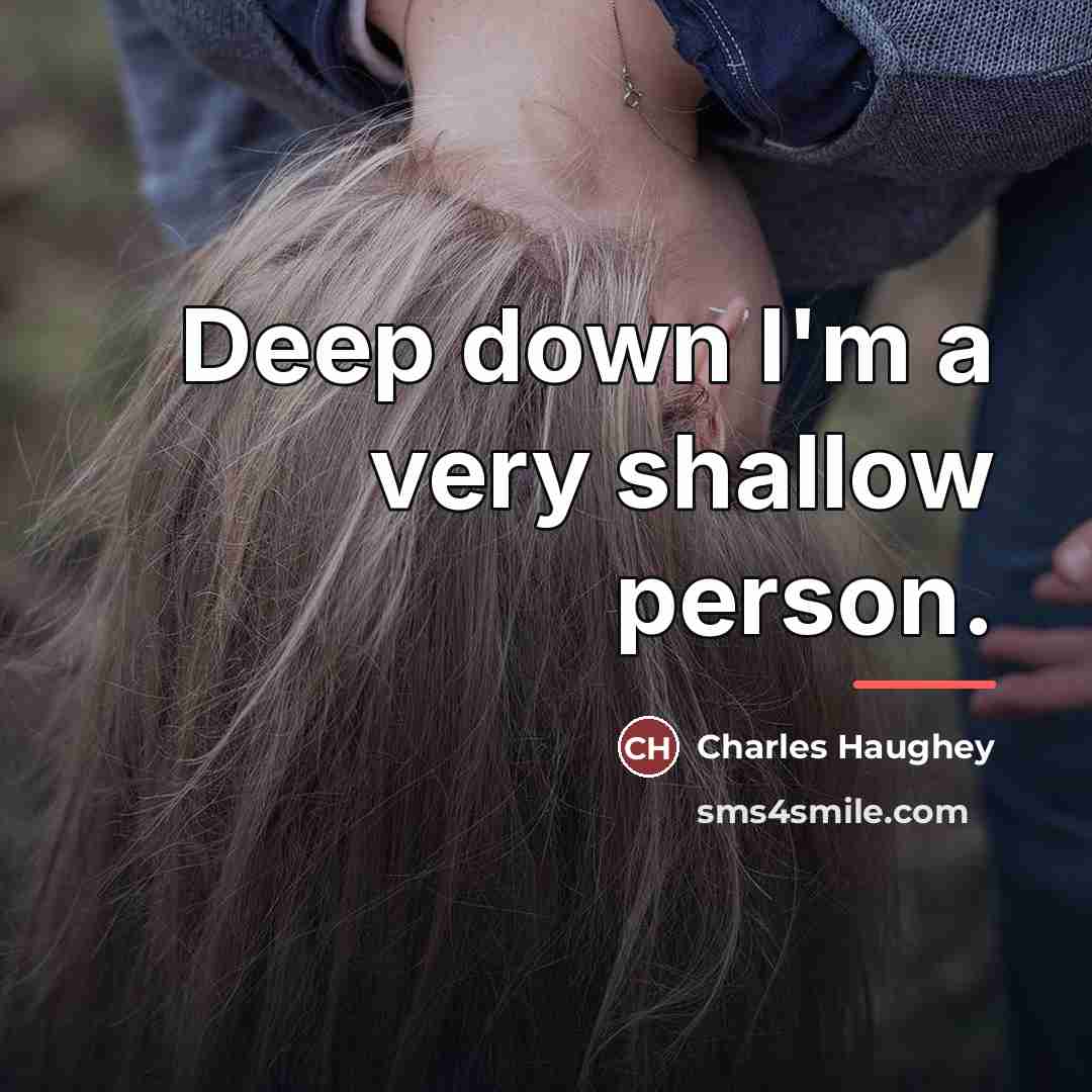 “Deep down I'm a very shallow person.…” quote by Charles Haughey