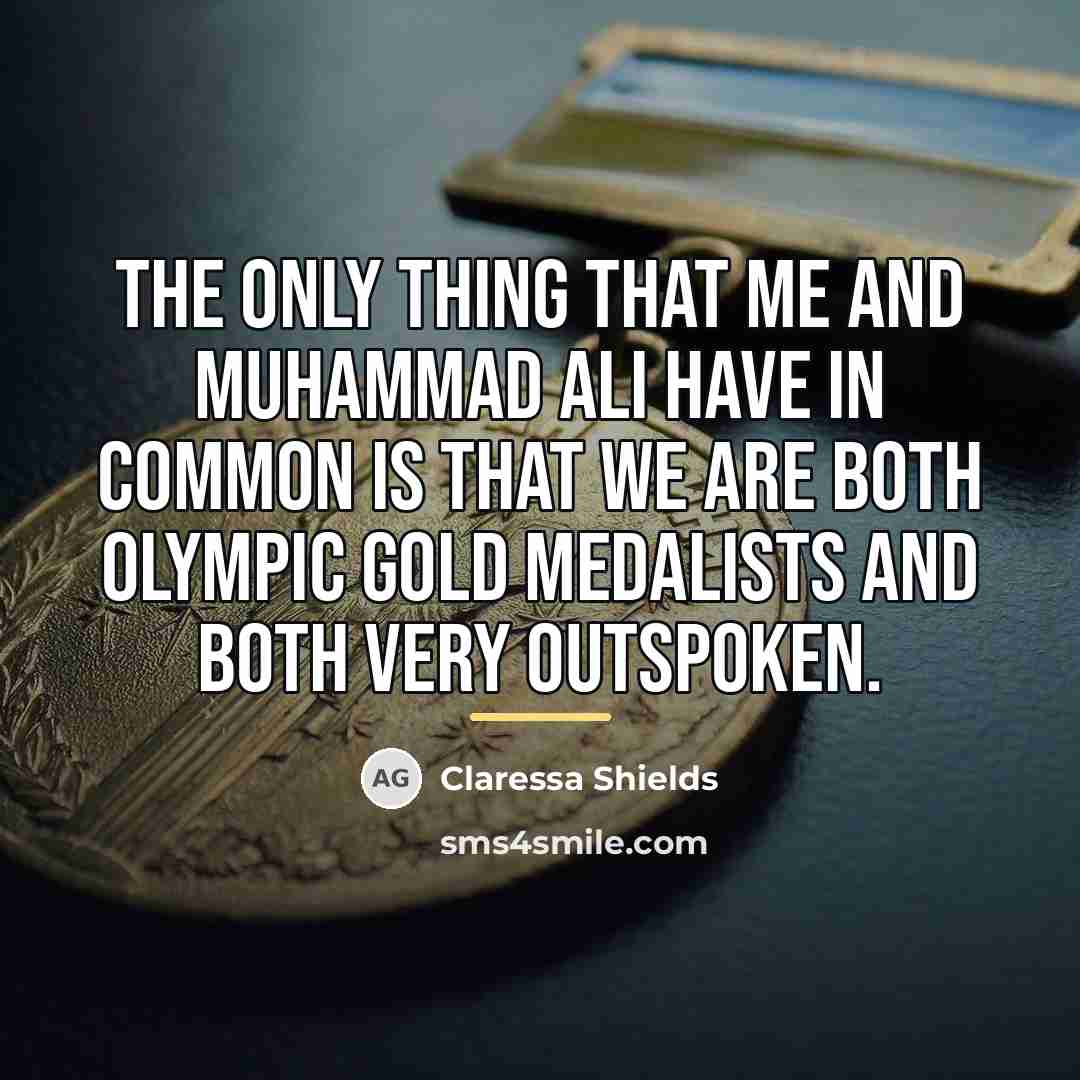 “The only thing that me and Muhammad Ali have in…” quote by Claressa Shields