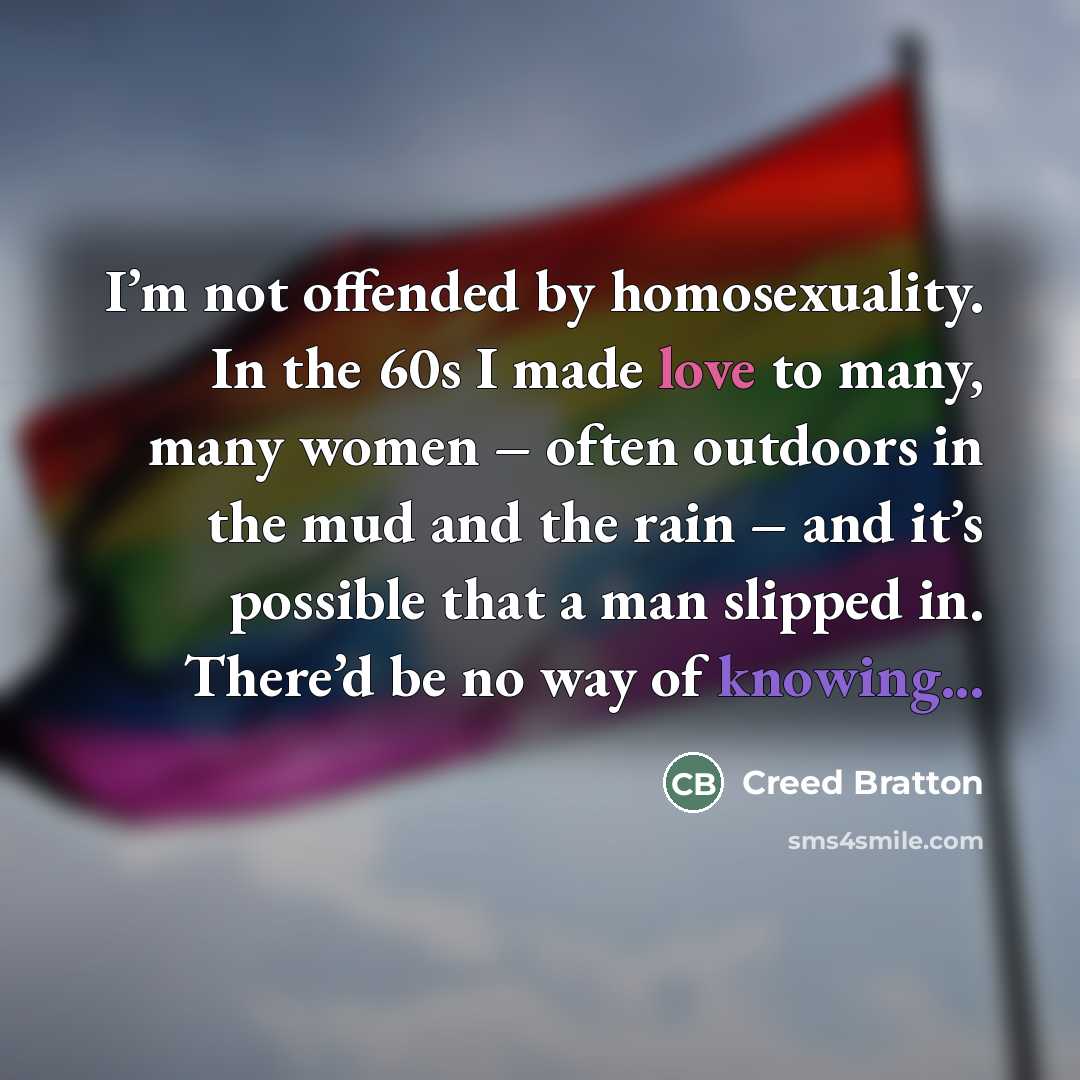 “I’m not offended by homosexuality. In the 60s I made…” quote by Creed Bratton