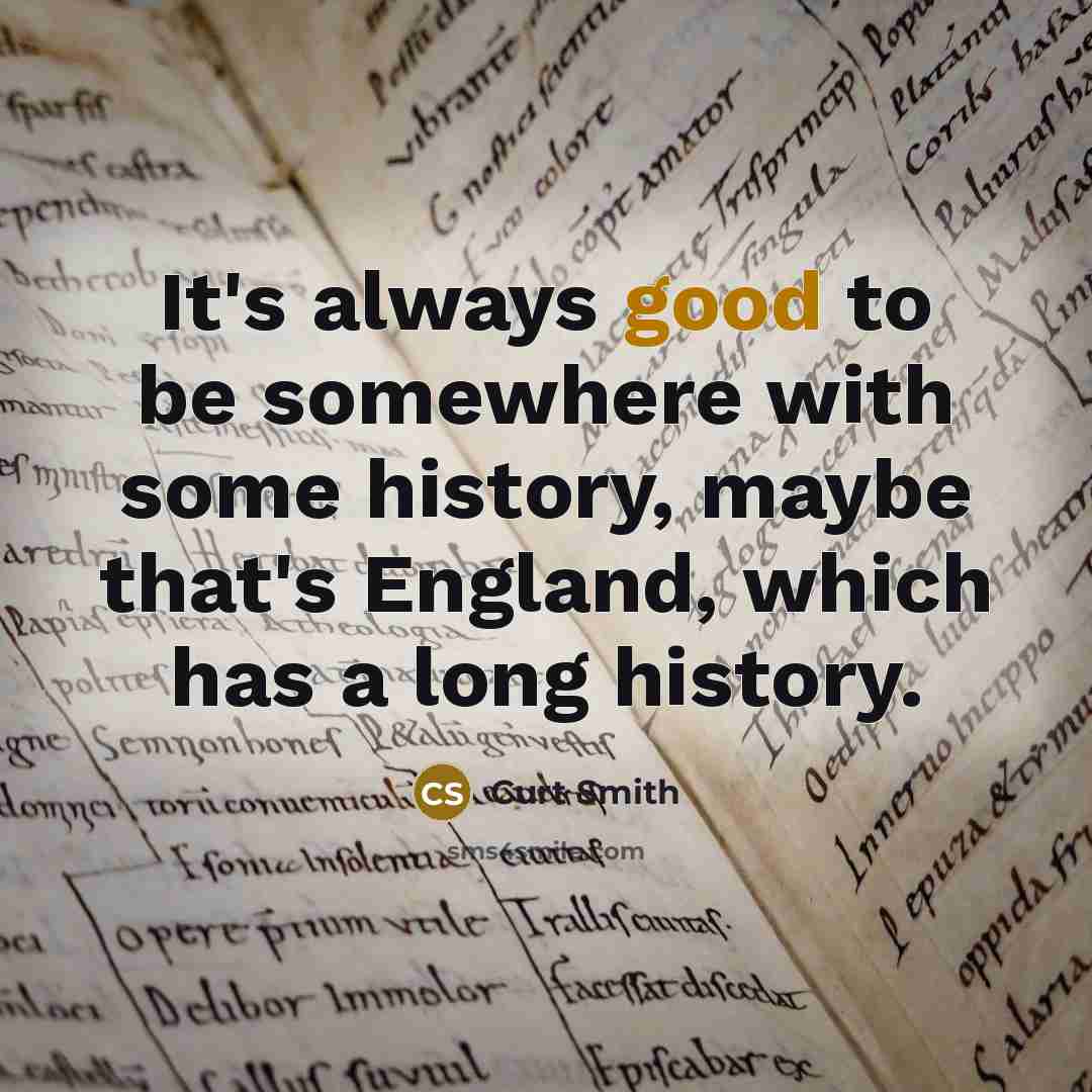 “It's always good to be somewhere with some history, maybe…” quote by Curt Smith