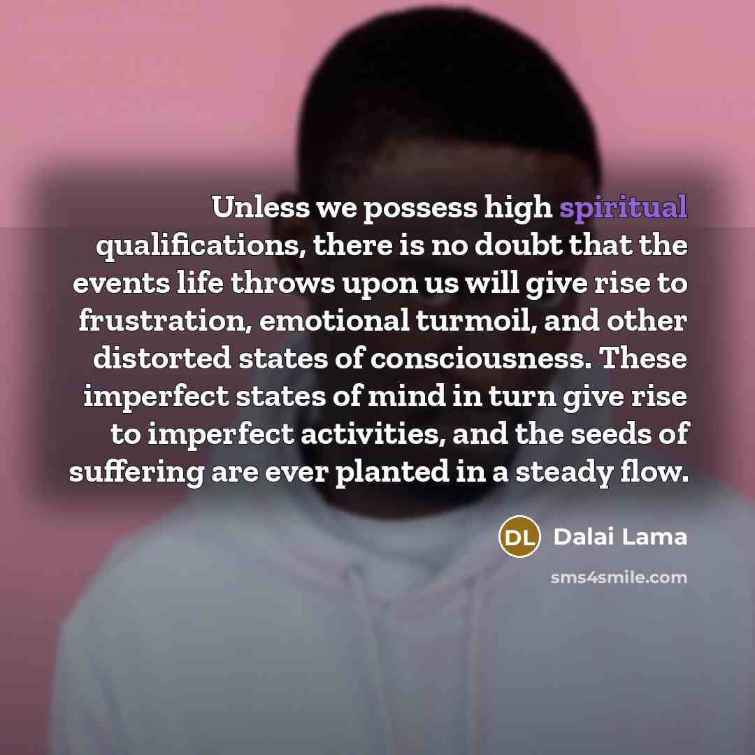 “Unless we possess high spiritual qualifications, there is no doubt…” quote by Dalai Lama