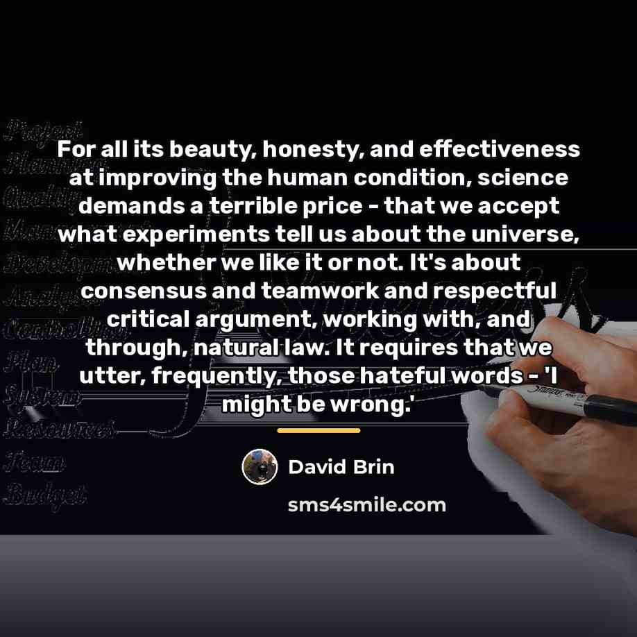 “For all its beauty, honesty, and effectiveness at improving the…” quote by David Brin