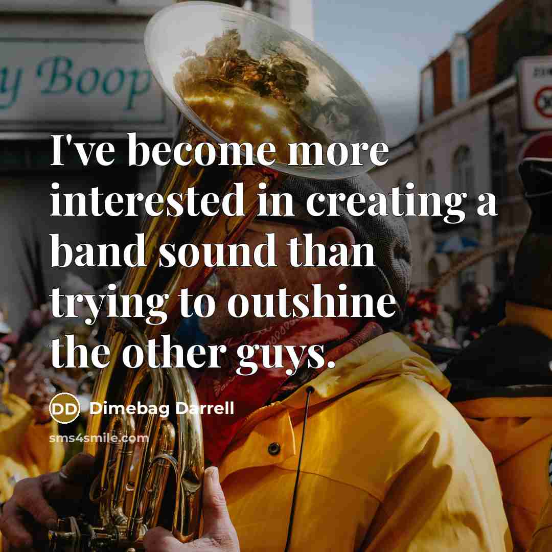 “I've become more interested in creating a band sound than…” quote by Dimebag Darrell