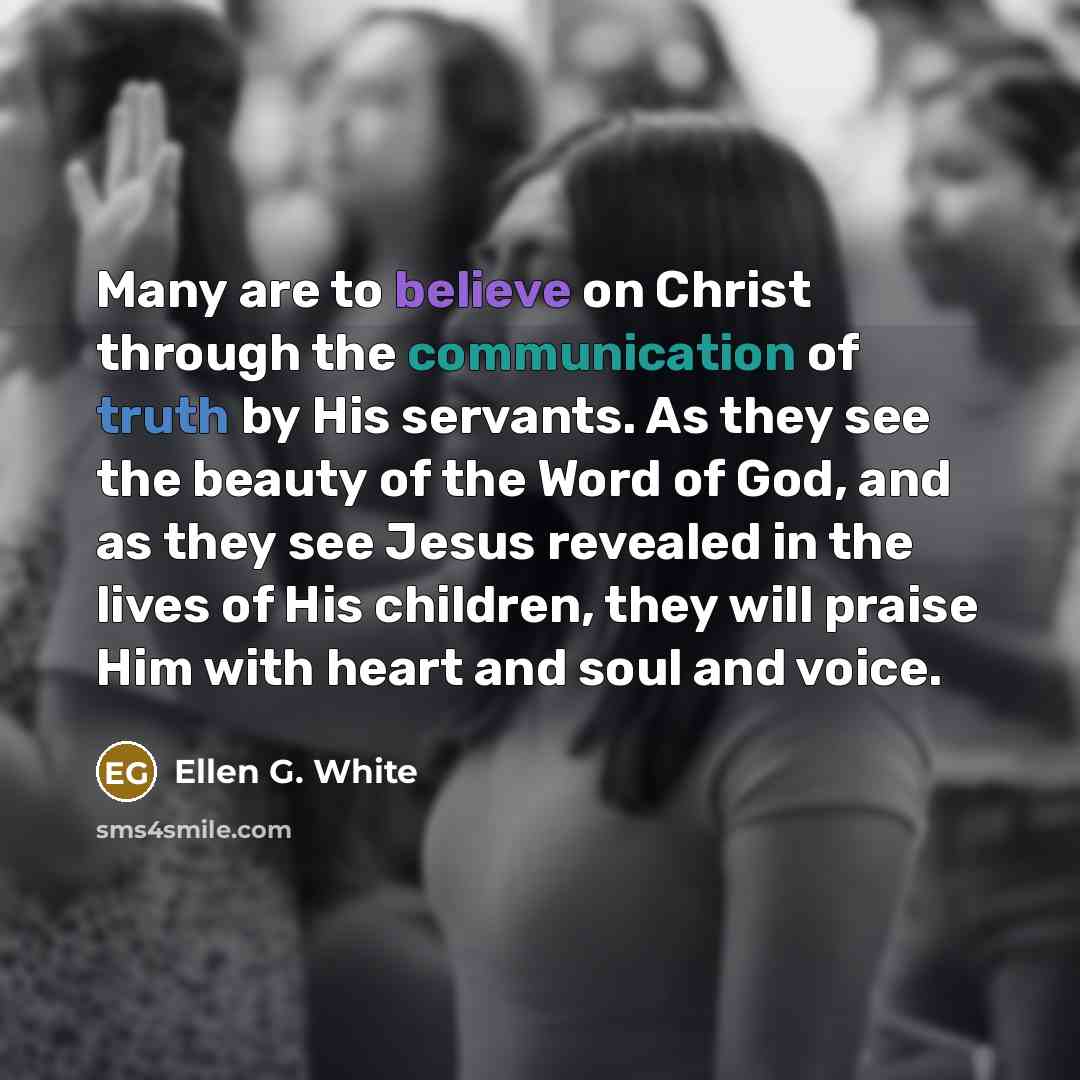 “Many are to believe on Christ through the communication of…” quote by Ellen G. White