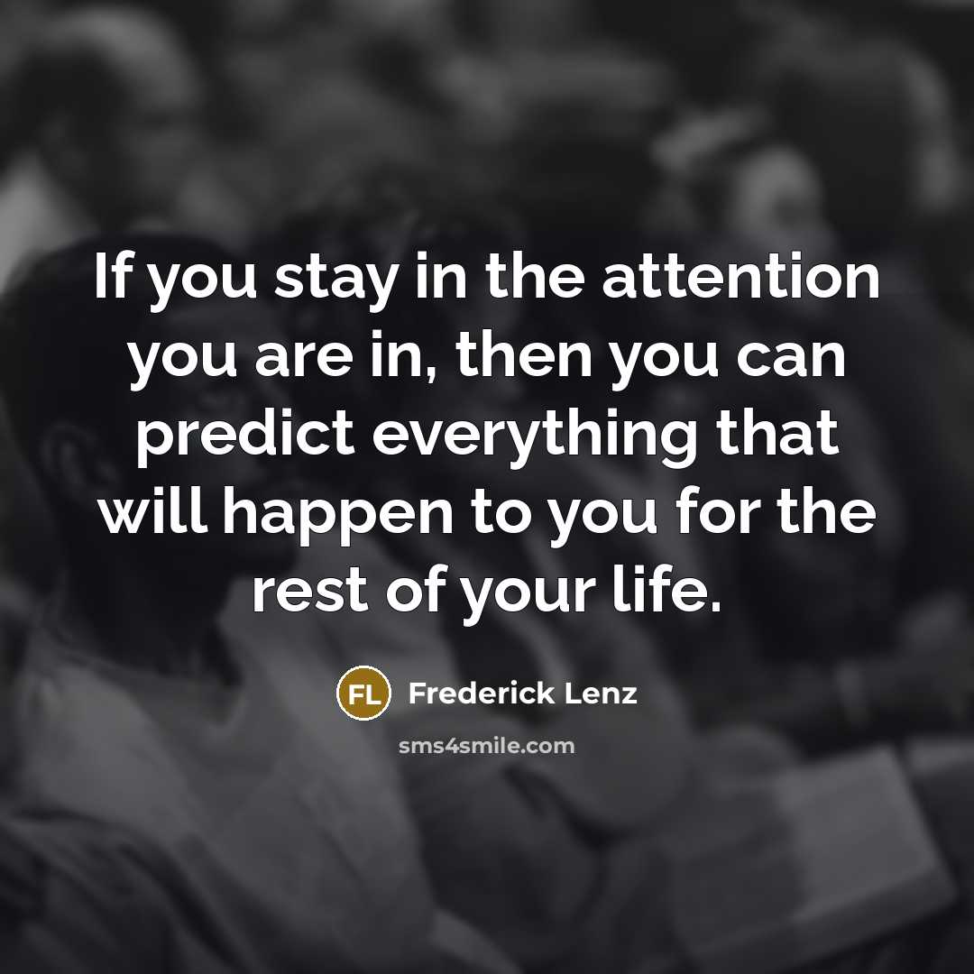 “If you stay in the attention you are in, then…” quote by Frederick Lenz