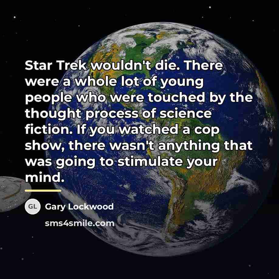 “Star Trek wouldn't die. There were a whole lot of…” quote by Gary Lockwood