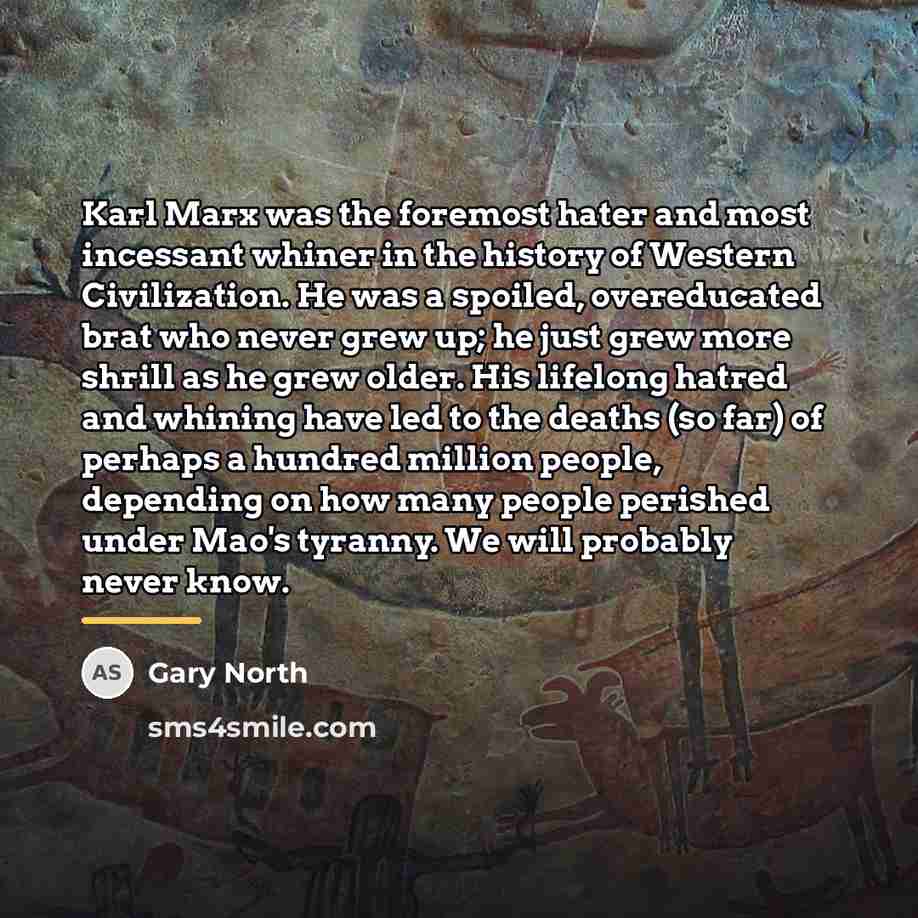 “Karl Marx was the foremost hater and most incessant whiner…” quote by Gary North