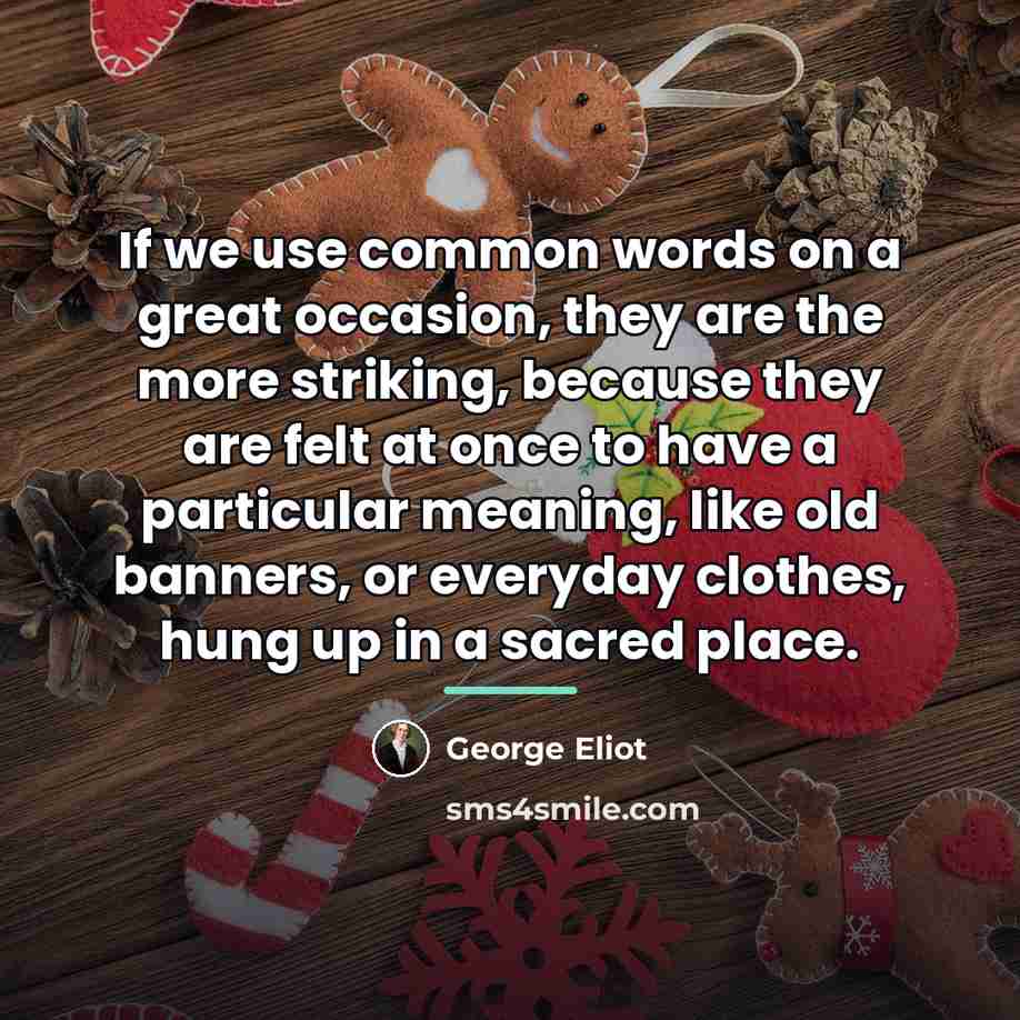 “If we use common words on a great occasion, they…” quote by George Eliot