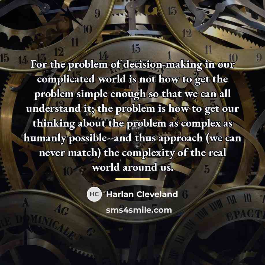 “For the problem of decision-making in our complicated world is…” quote by Harlan Cleveland