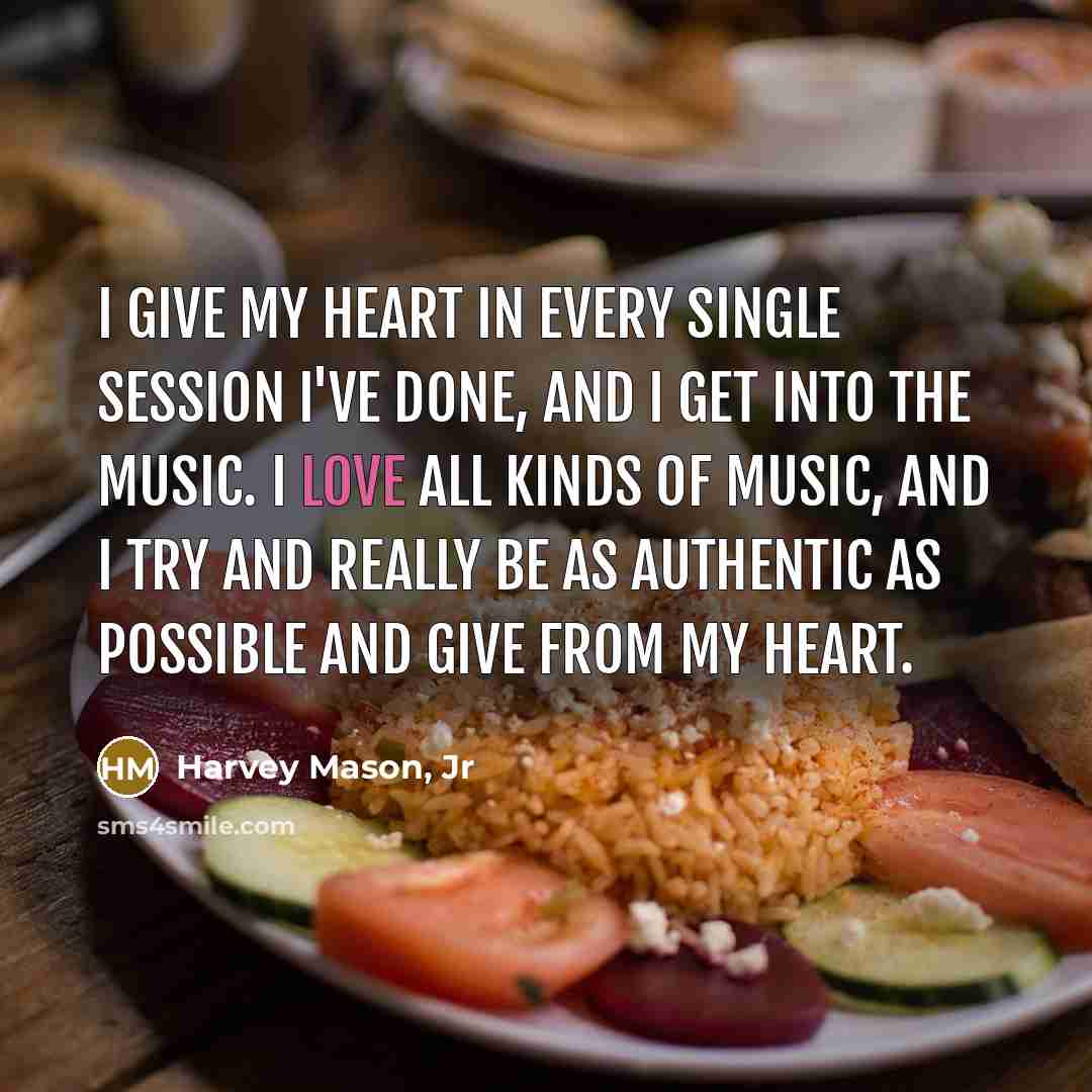 “I give my heart in every single session I've done,…” quote by Harvey Mason, Jr