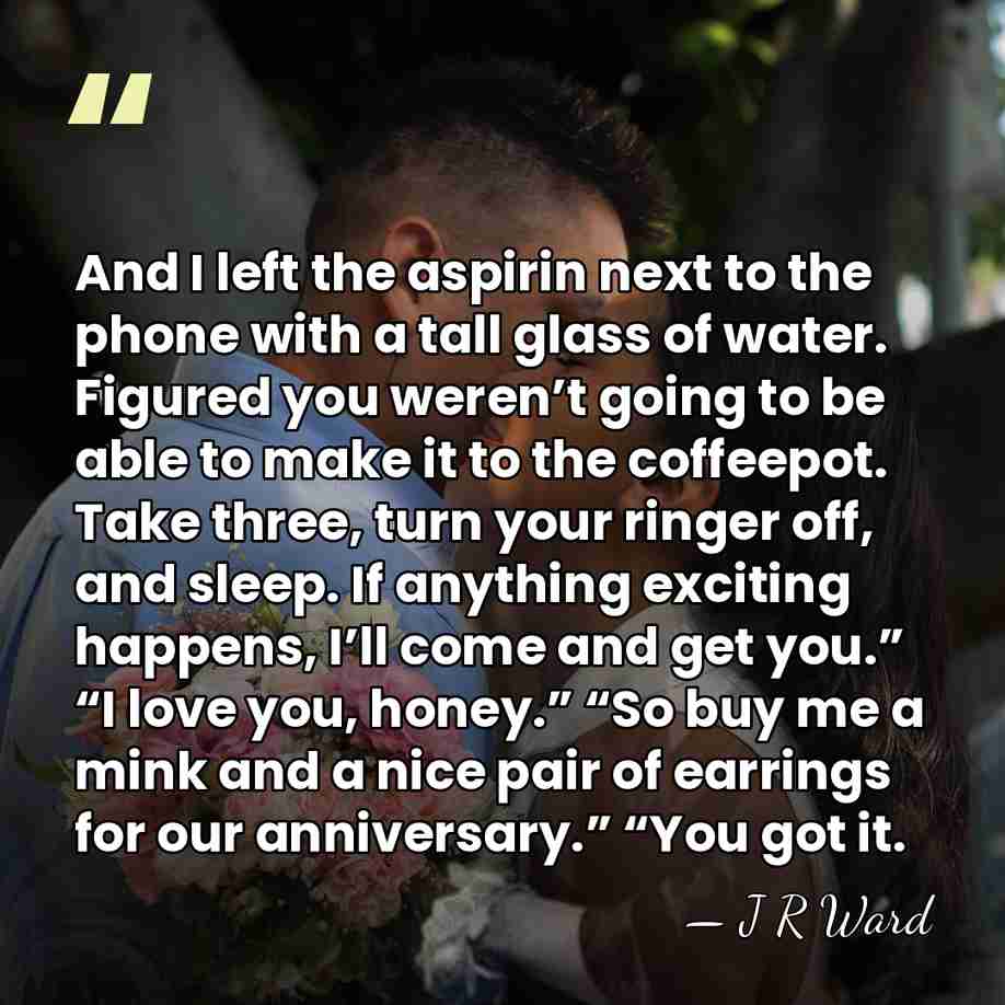 And I left the aspirin next to the phone with a tall&hellip; - J R Ward