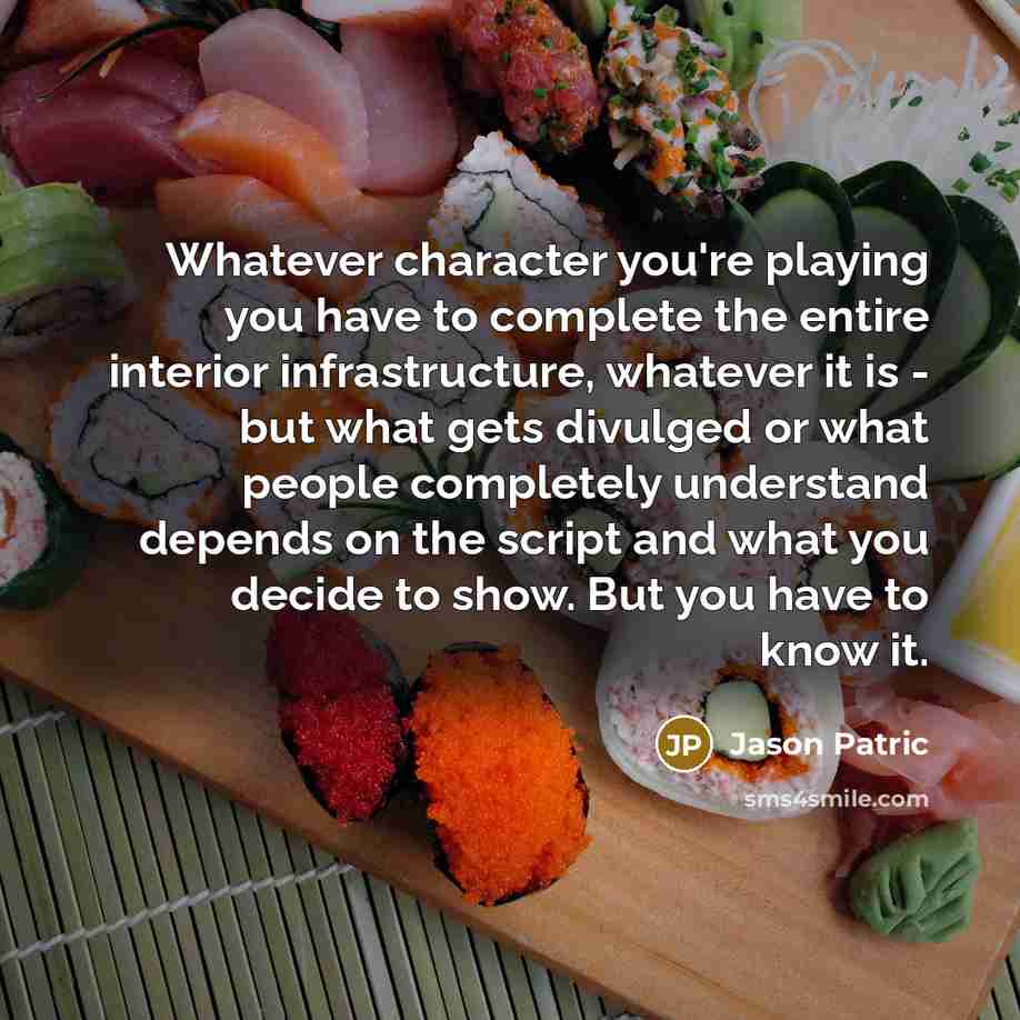 “Whatever character you're playing you have to complete the entire…” quote by Jason Patric