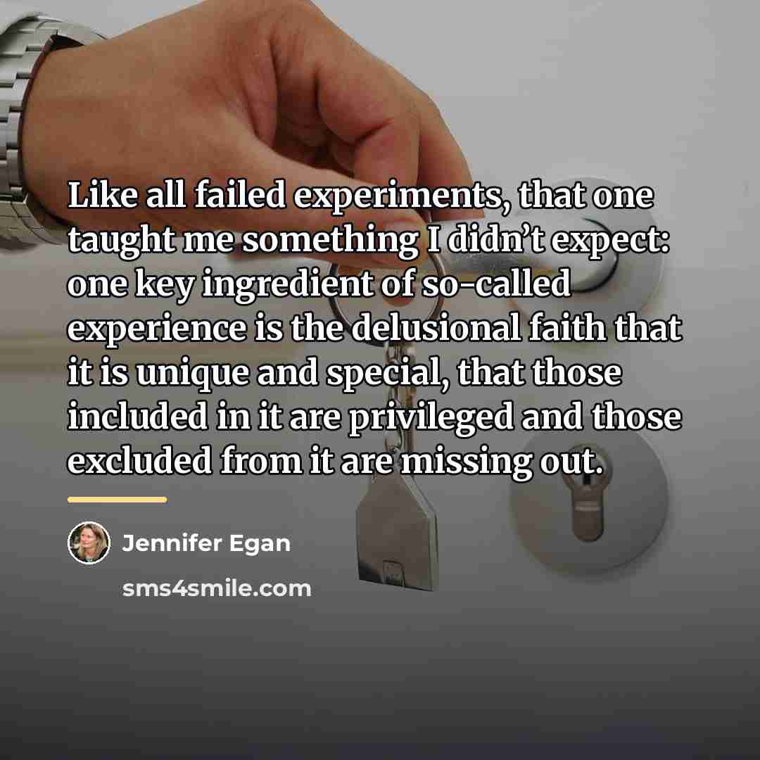 “Like all failed experiments, that one taught me something I…” quote by Jennifer Egan