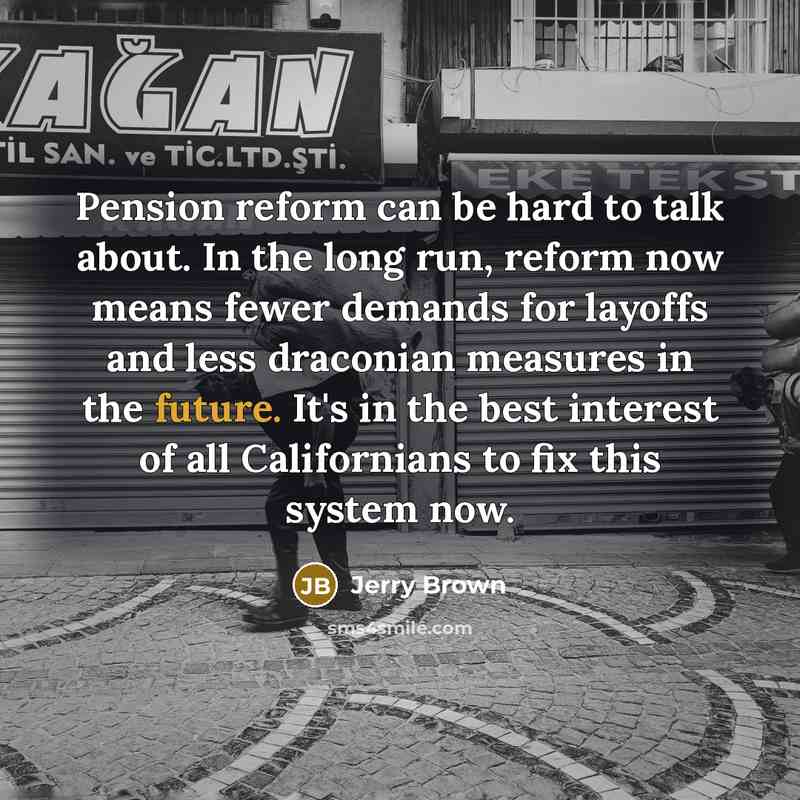 “Pension reform can be hard to talk about. In the…” quote by Jerry Brown