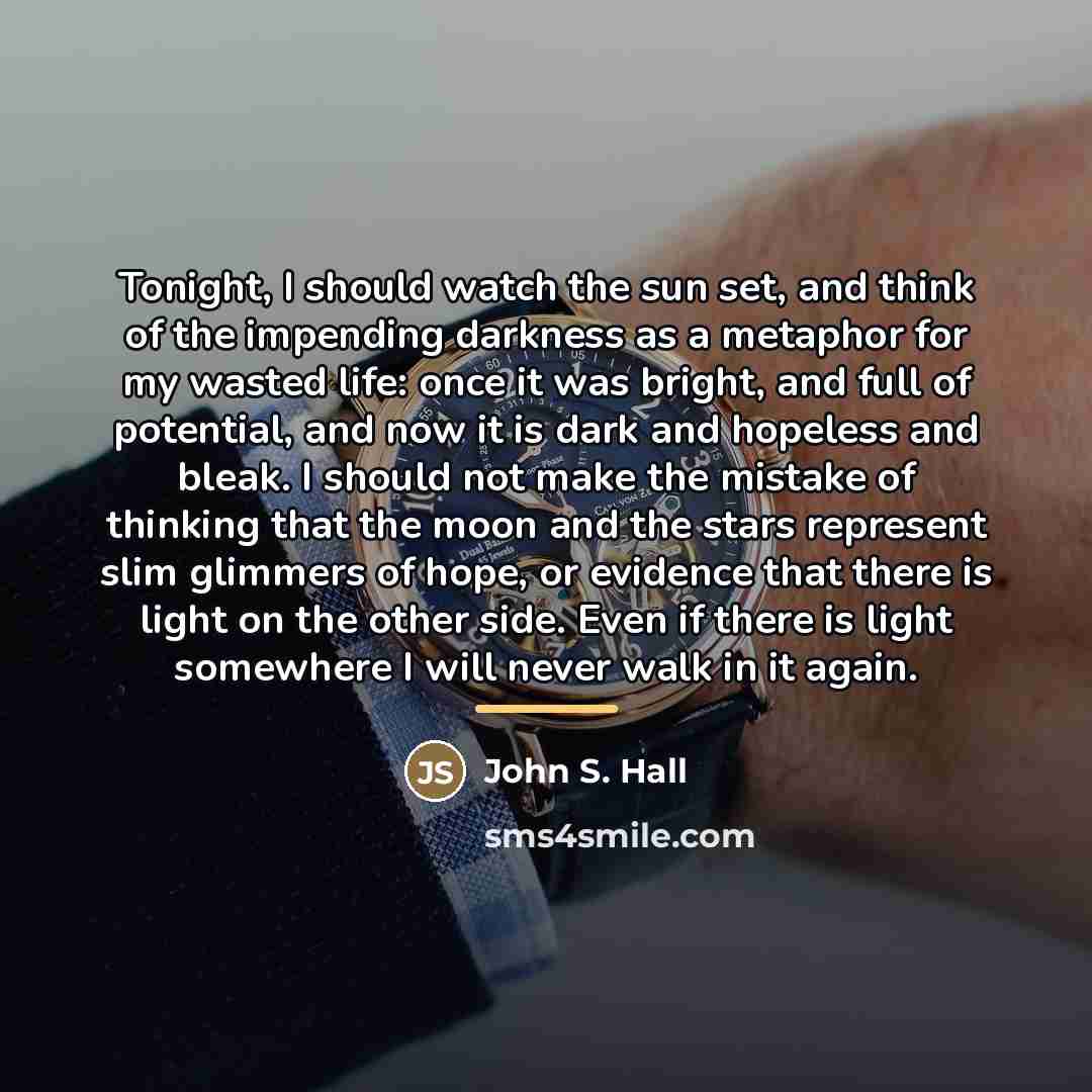 “Tonight, I should watch the sun set, and think of…” quote by John S. Hall