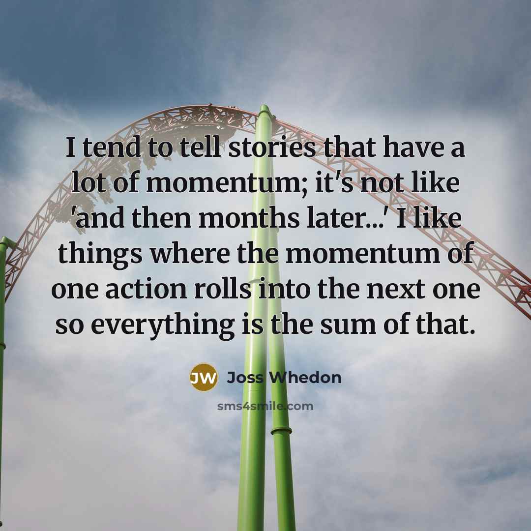 “I tend to tell stories that have a lot of…” quote by Joss Whedon