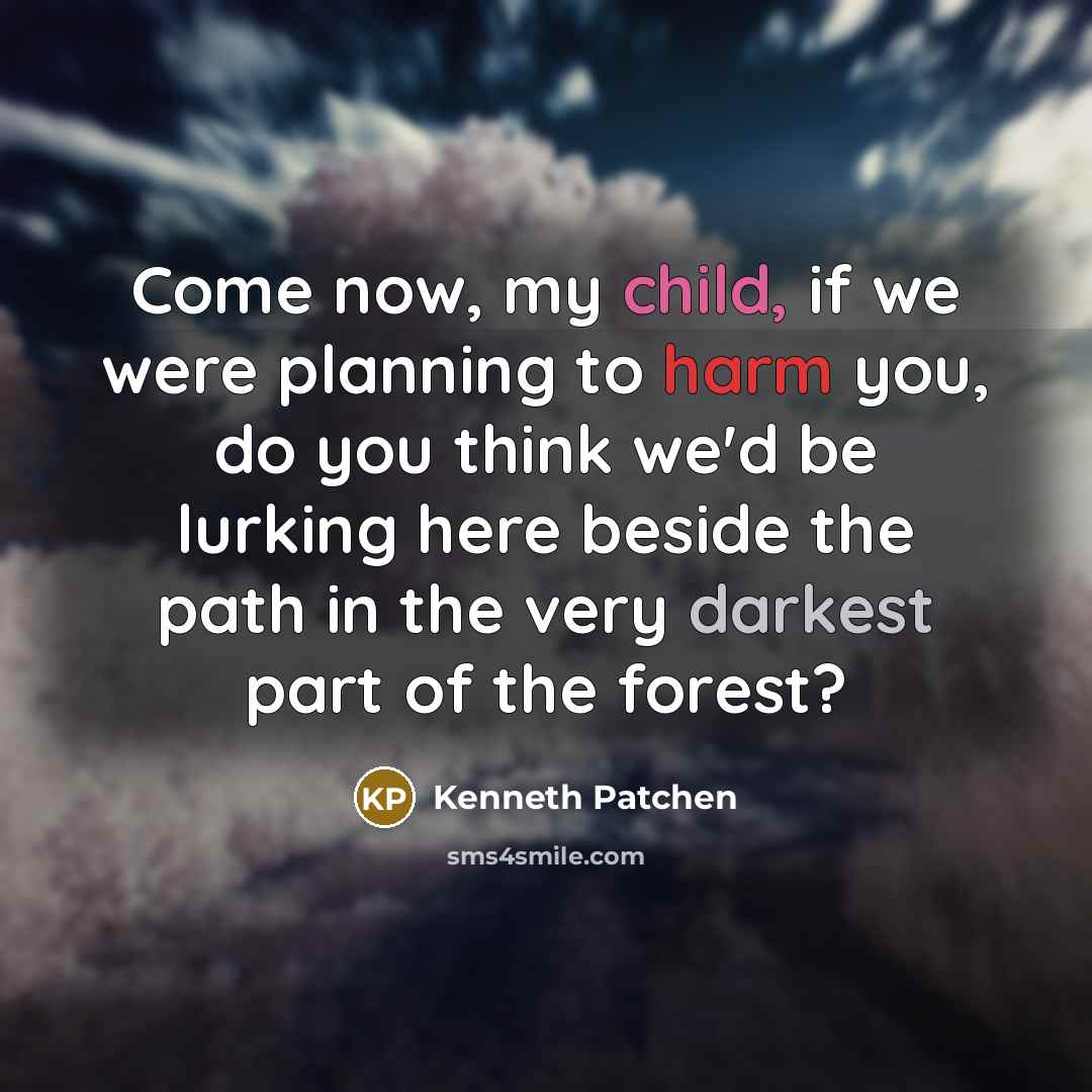 “Come now, my child, if we were planning to harm…” quote by Kenneth Patchen