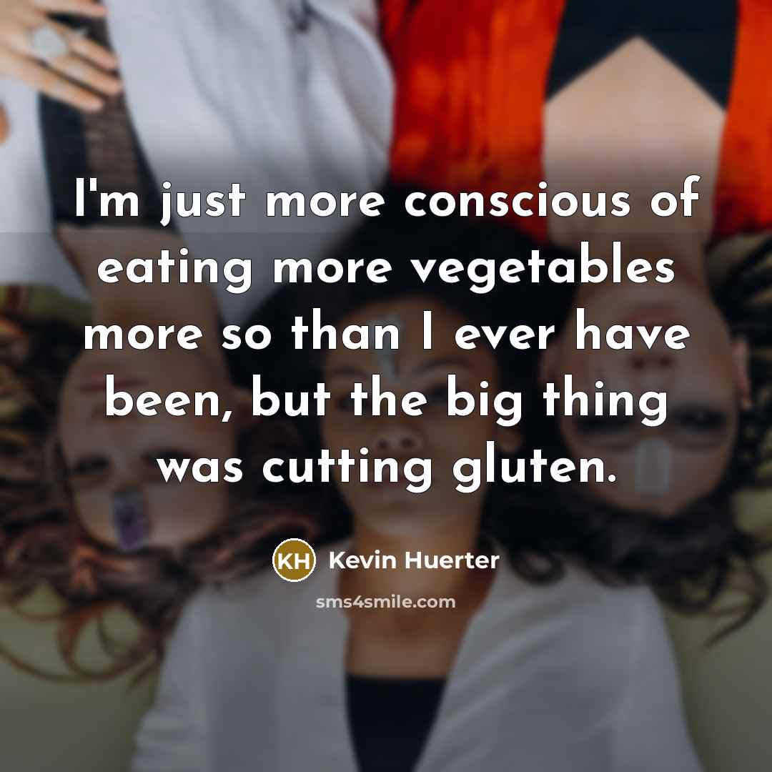 “I'm just more conscious of eating more vegetables more so…” quote by Kevin Huerter