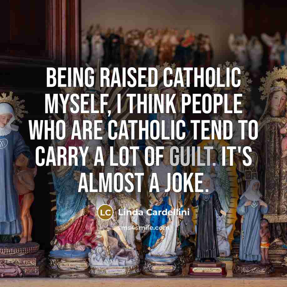 “Being raised Catholic myself, I think people who are Catholic…” quote by Linda Cardellini