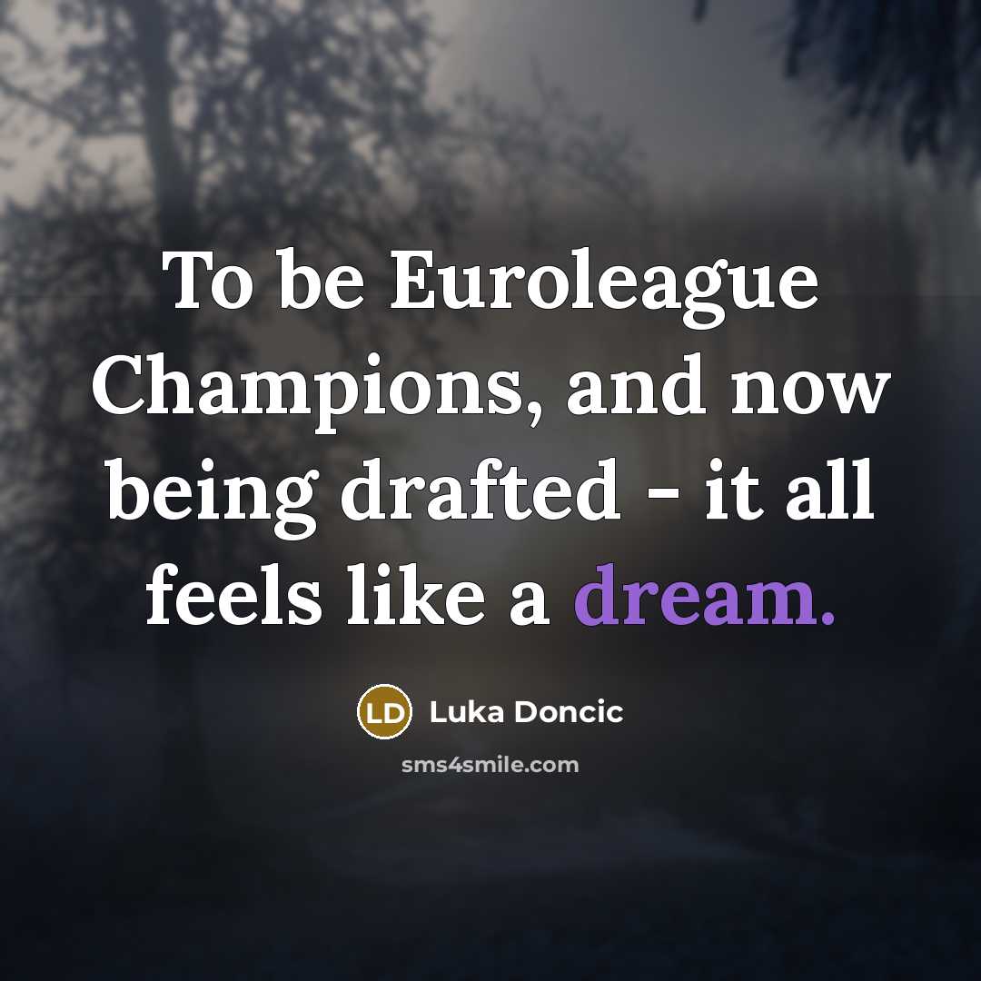 “To be Euroleague Champions, and now being drafted - it…” quote by Luka Doncic
