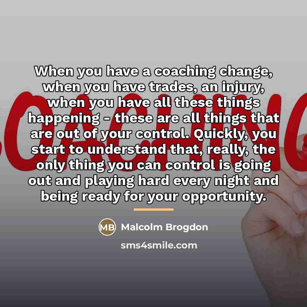 “When you have a coaching change, when you have trades,…” quote by Malcolm Brogdon