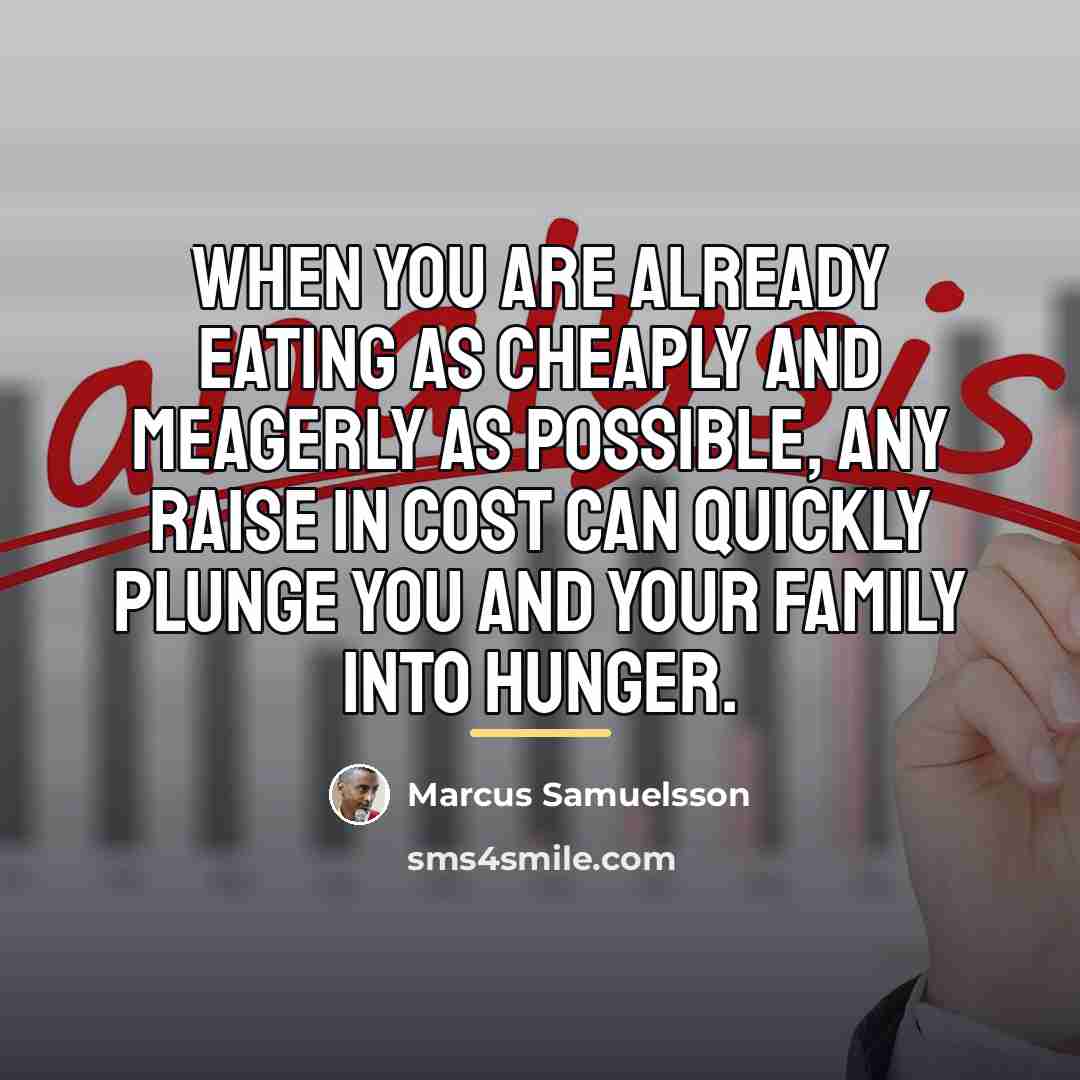 “When you are already eating as cheaply and meagerly as…” quote by Marcus Samuelsson