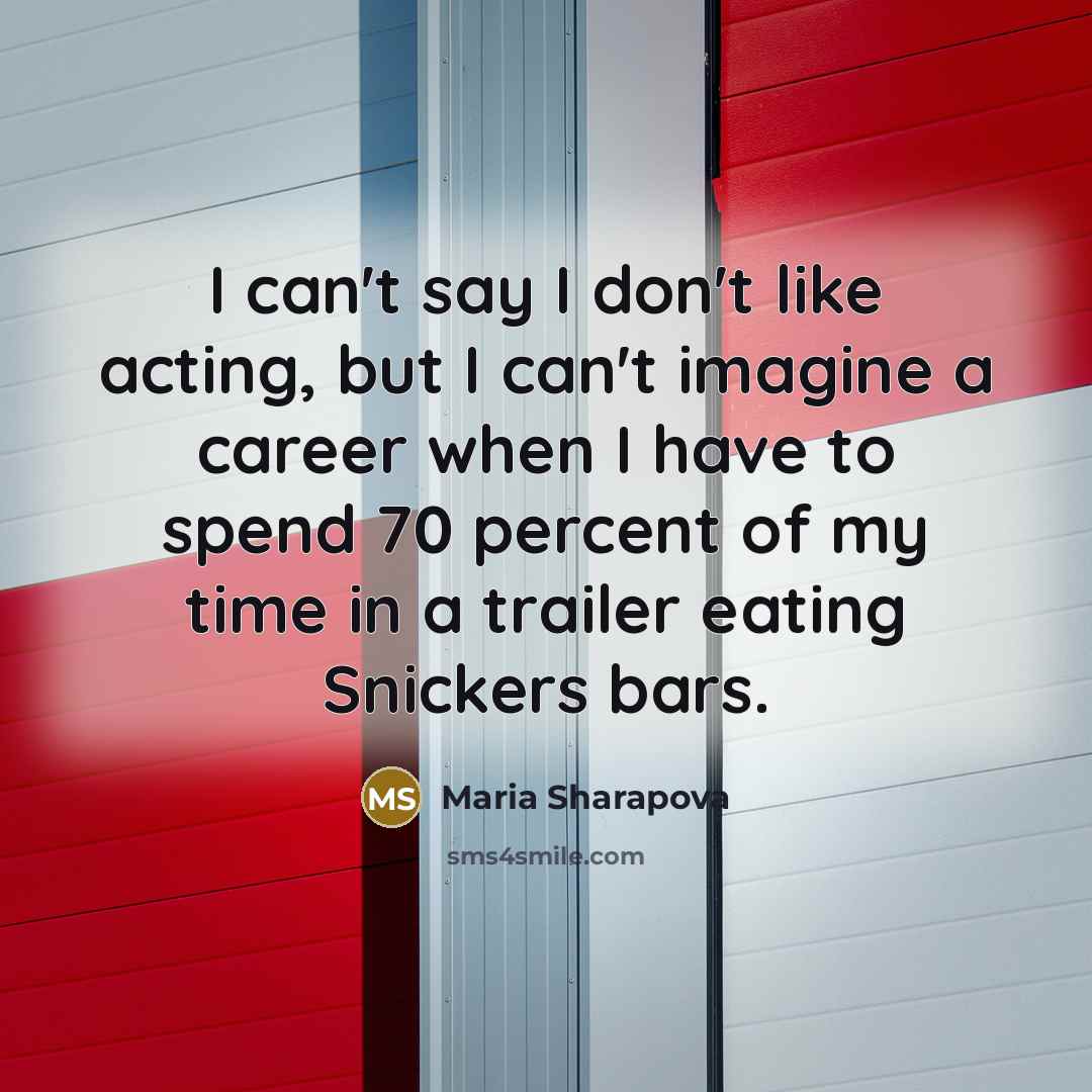 “I can't say I don't like acting, but I can't…” quote by Maria Sharapova