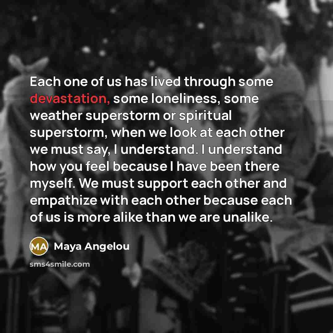 “Each one of us has lived through some devastation, some…” quote by Maya Angelou