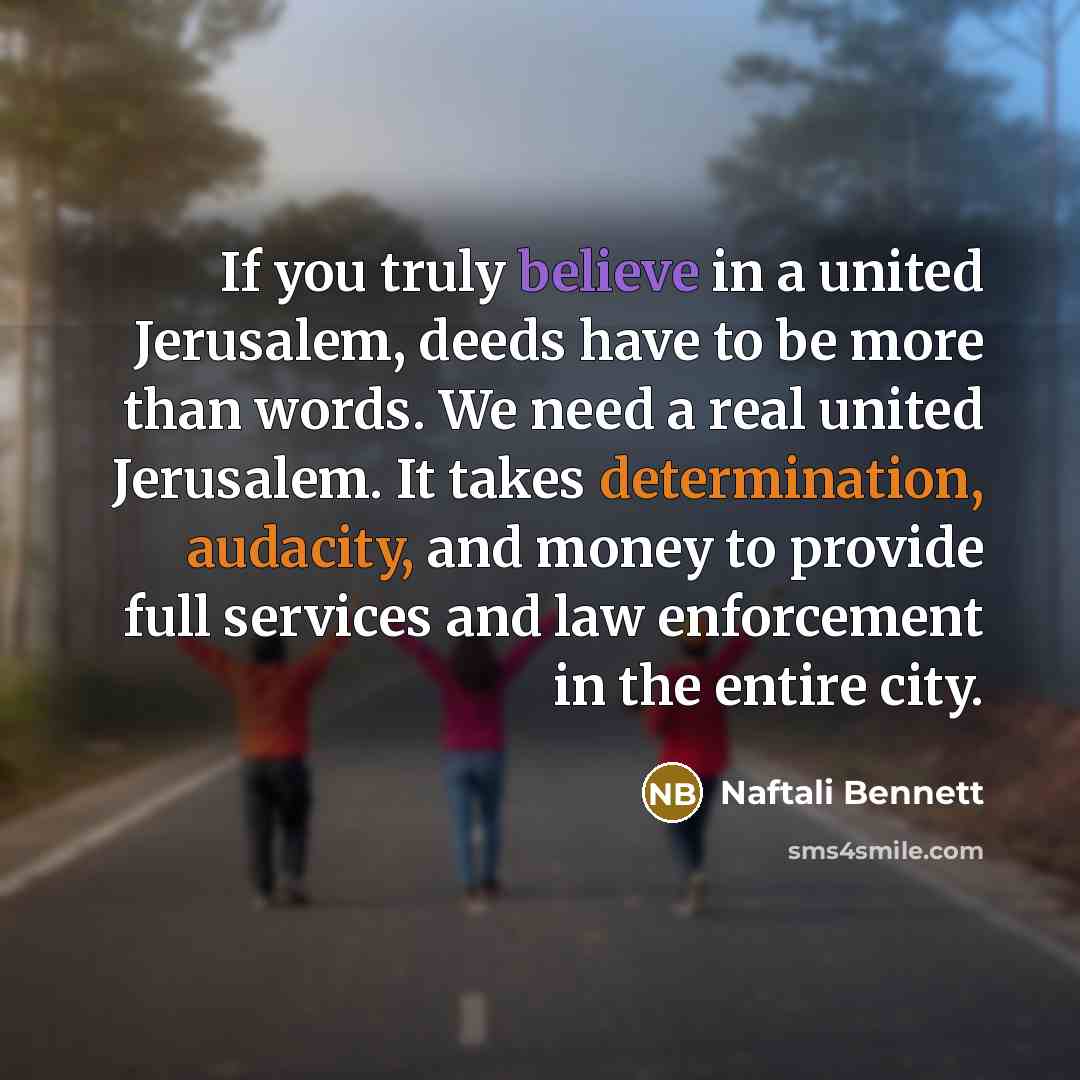 “If you truly believe in a united Jerusalem, deeds have…” quote by Naftali Bennett