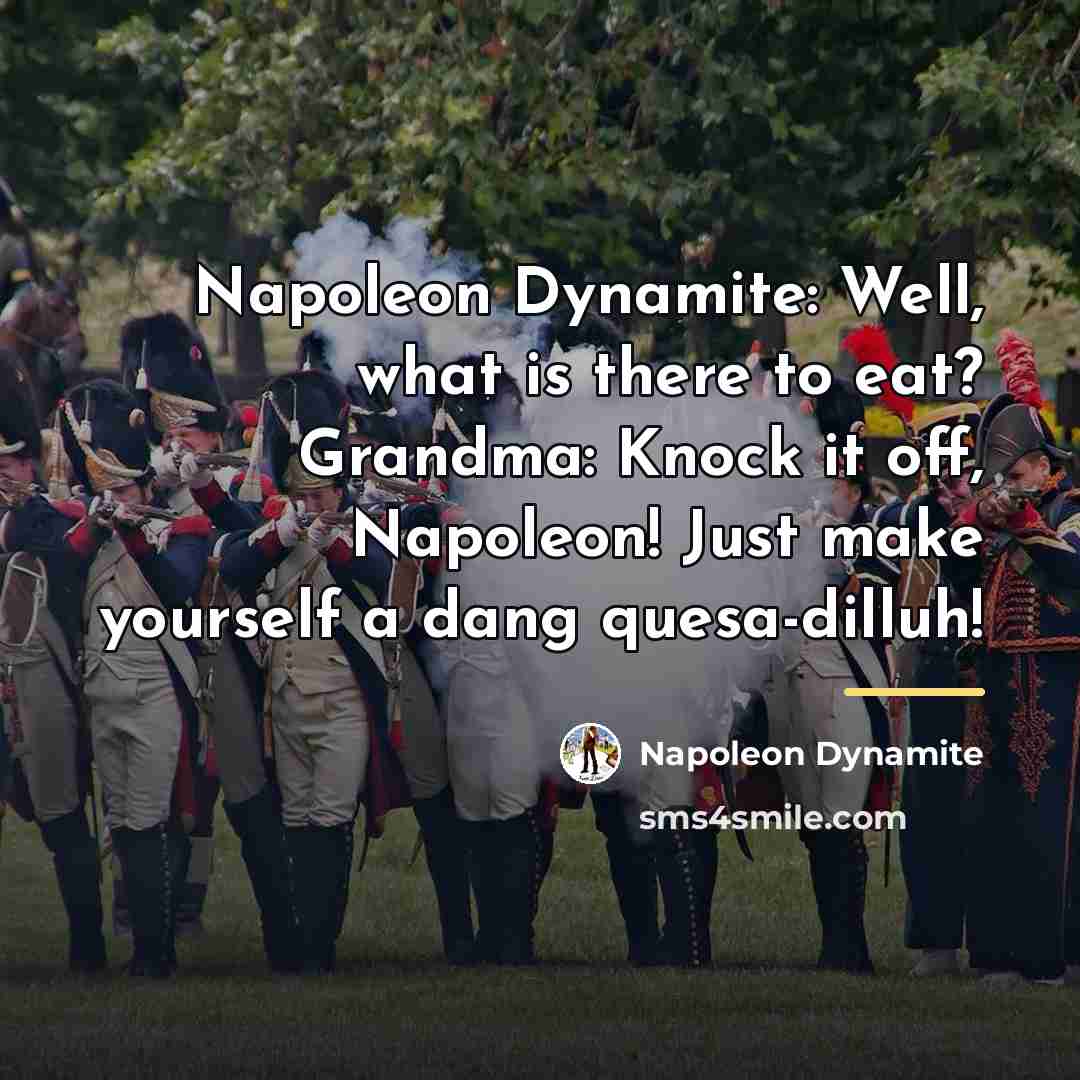 “Napoleon Dynamite: Well, what is there to eat? Grandma: Knock…” quote by Napoleon Dynamite