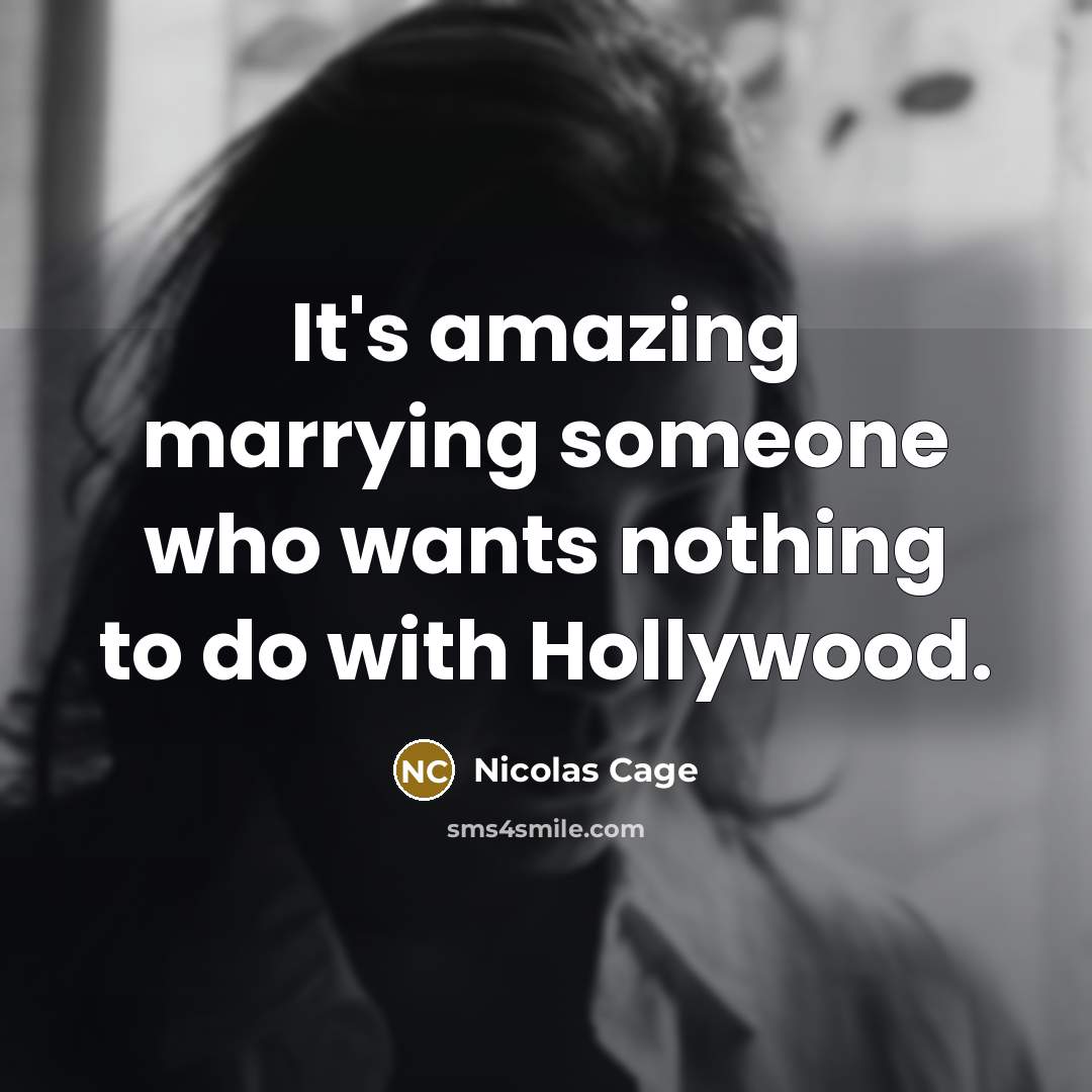 “It's amazing marrying someone who wants nothing to do with…” quote by Nicolas Cage