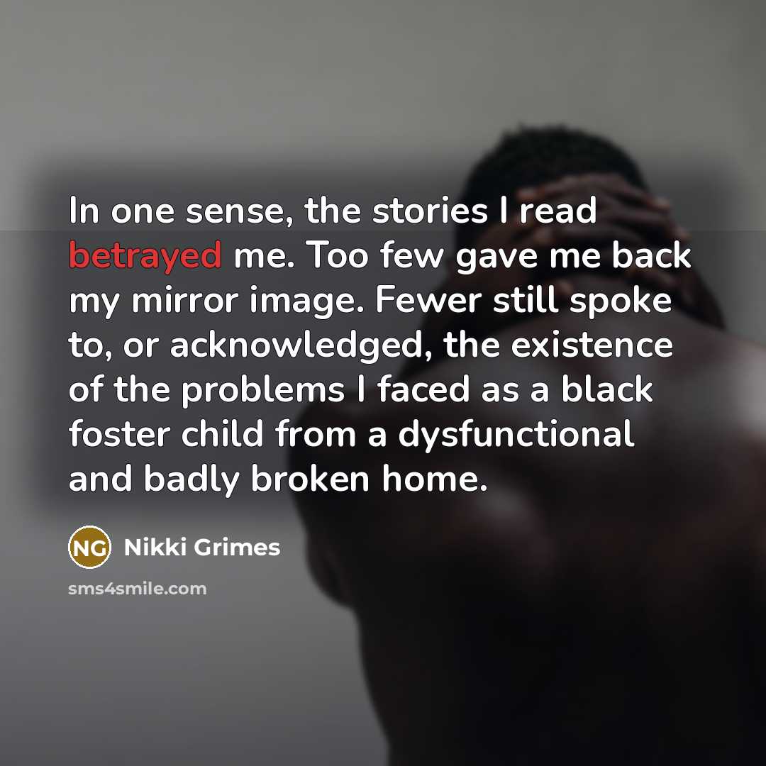 “In one sense, the stories I read betrayed me. Too…” quote by Nikki Grimes