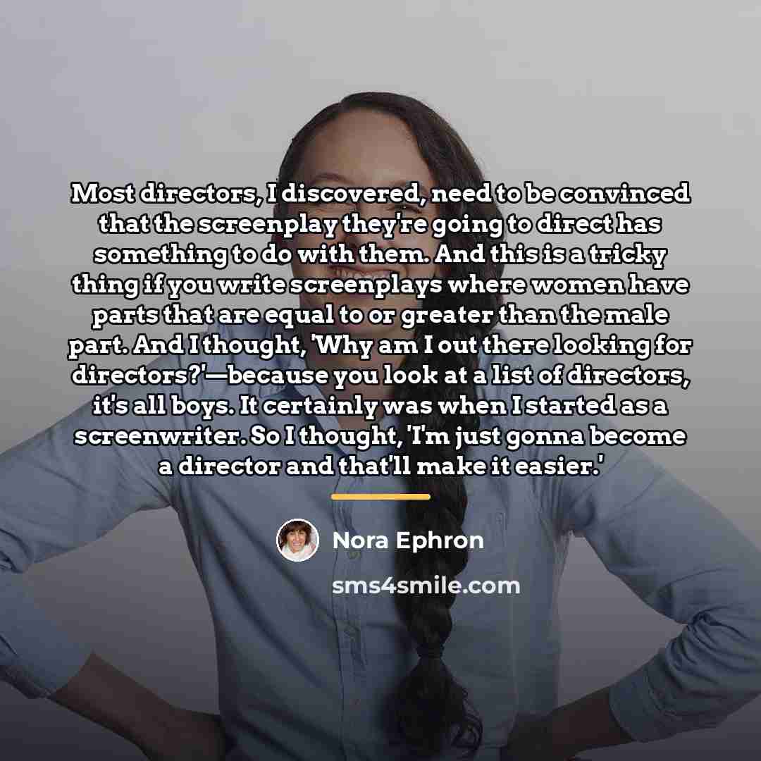 “Most directors, I discovered, need to be convinced that the…” quote by Nora Ephron