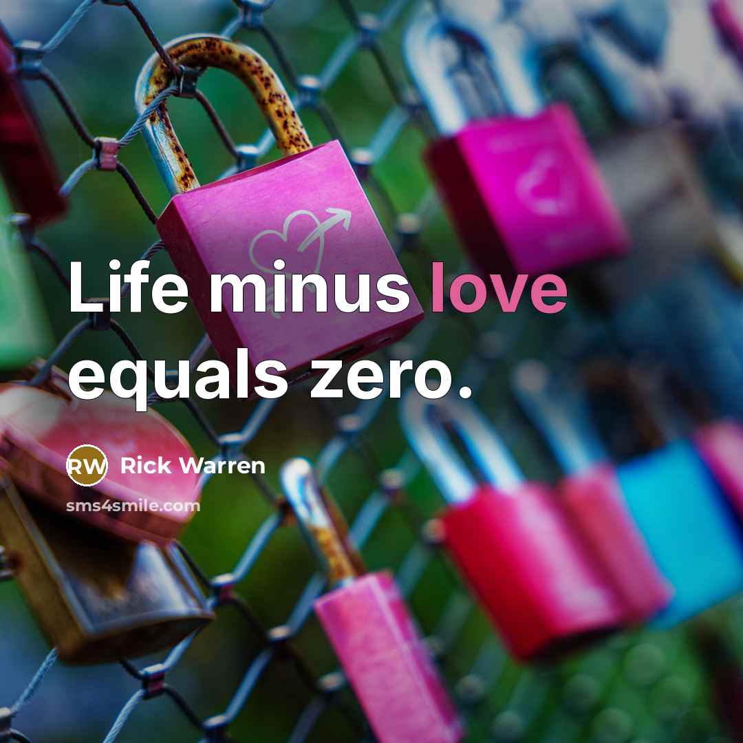 “Life minus love equals zero.…” quote by Rick Warren