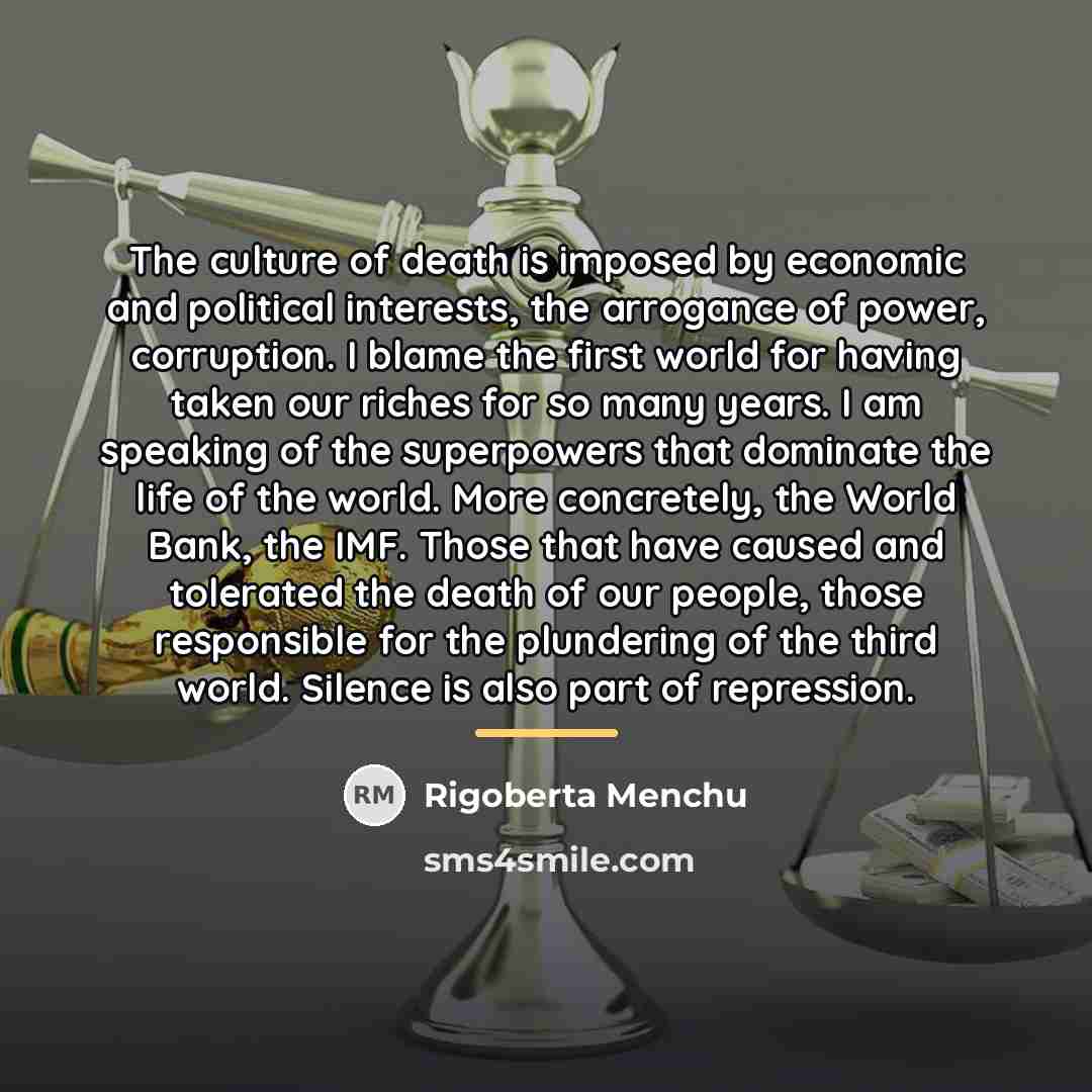 “The culture of death is imposed by economic and political…” quote by Rigoberta Menchu