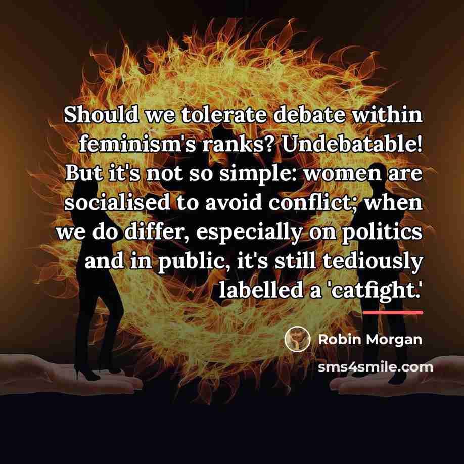 “Should we tolerate debate within feminism's ranks? Undebatable! But it's…” quote by Robin Morgan