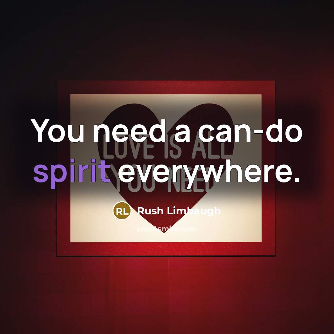 “You need a can-do spirit everywhere.…” quote by Rush Limbaugh
