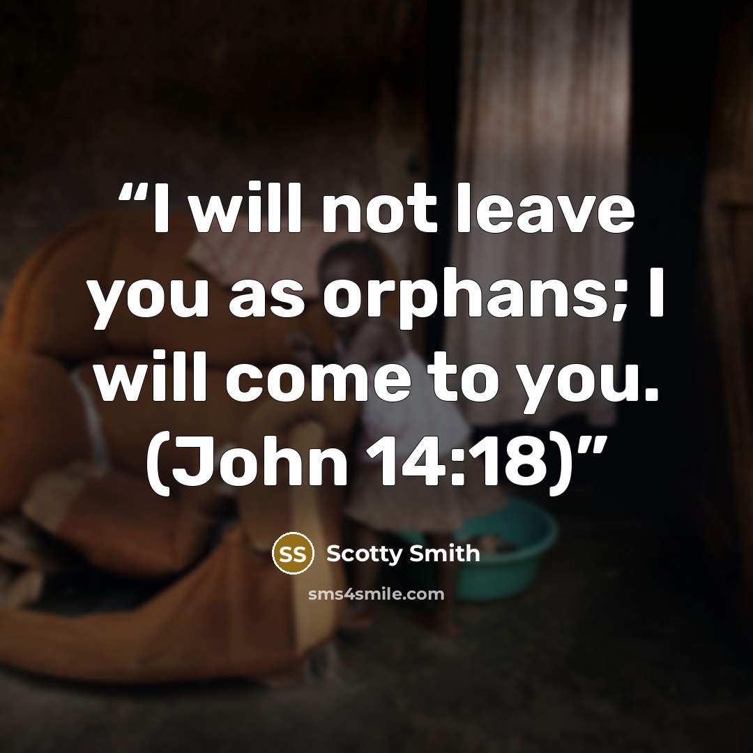 “I will not leave you as orphans; I will come to you. (John 14:18)” quote by Scotty Smith