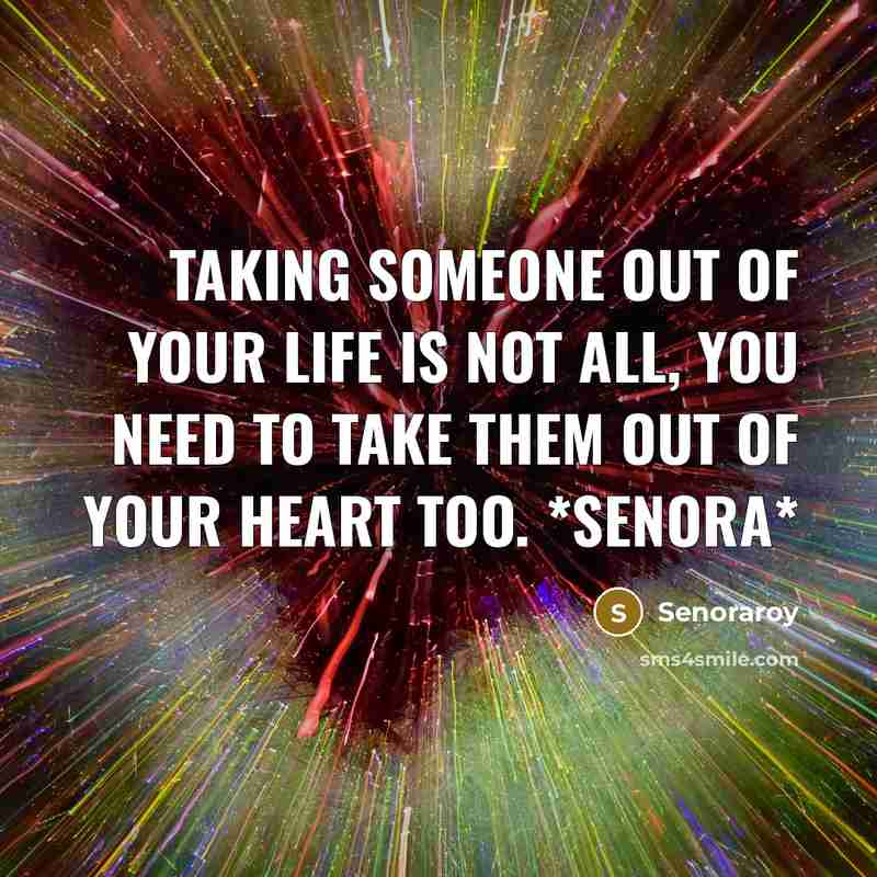 “Taking someone out of your life is not all, you…” quote by Senoraroy