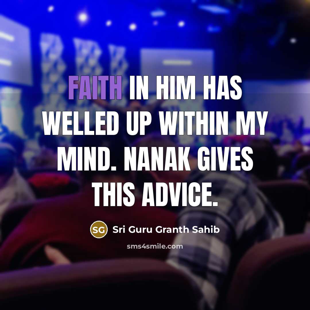 “Faith in Him has welled up within my mind. Nanak…” quote by Sri Guru Granth Sahib
