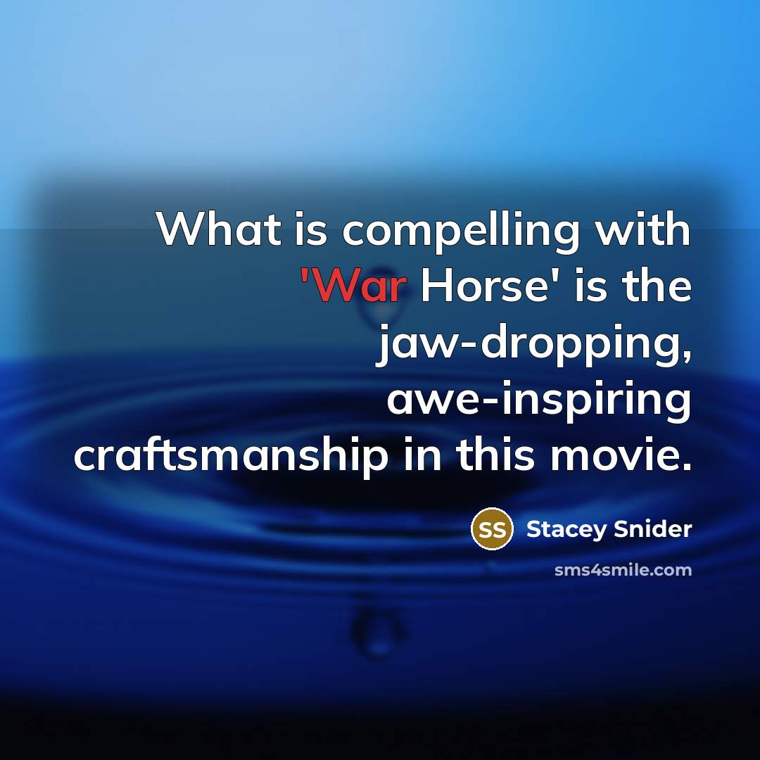 “What is compelling with 'War Horse' is the jaw-dropping, awe-inspiring…” quote by Stacey Snider