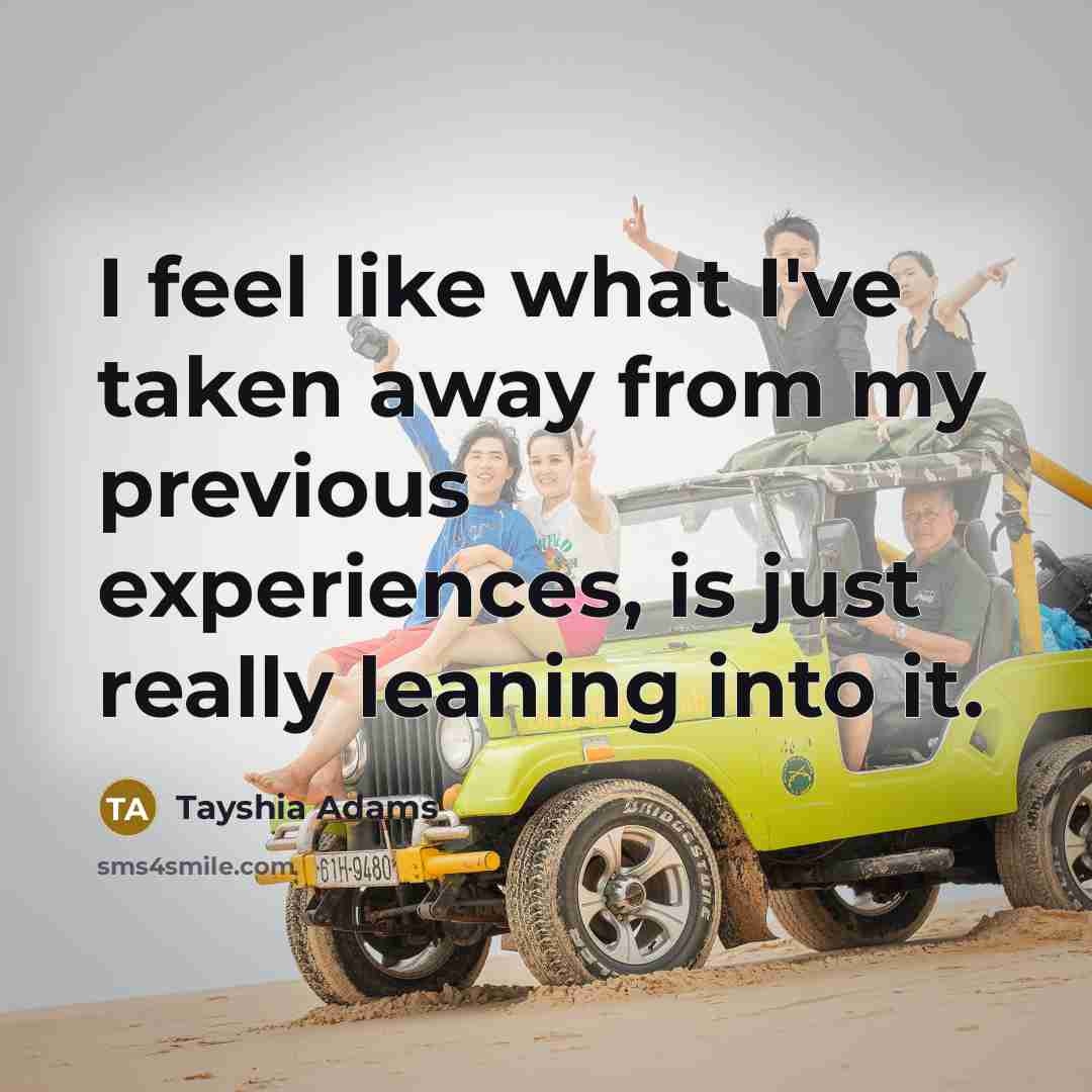 “I feel like what I've taken away from my previous…” quote by Tayshia Adams