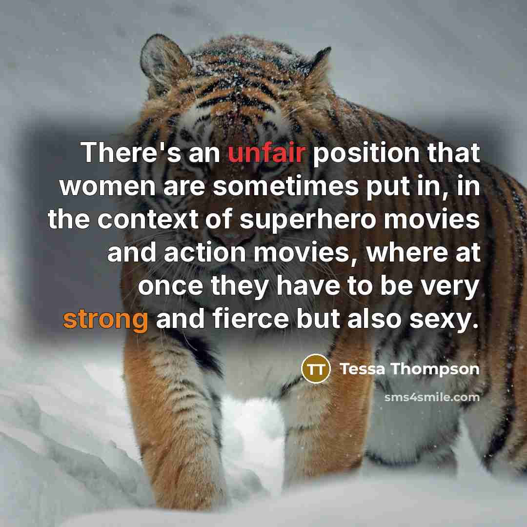 “There's an unfair position that women are sometimes put in,…” quote by Tessa Thompson