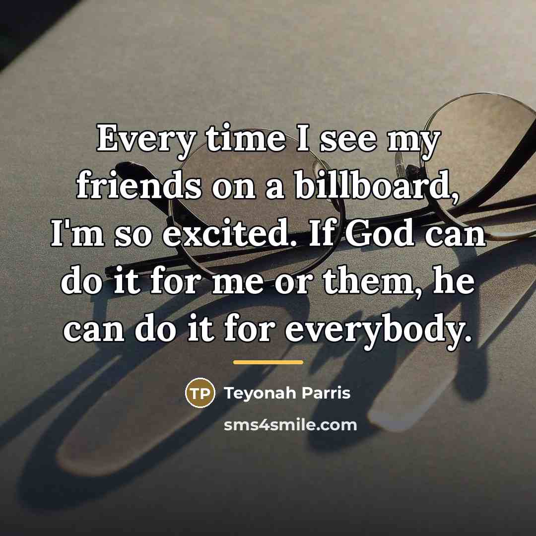 “Every time I see my friends on a billboard, I'm…” quote by Teyonah Parris
