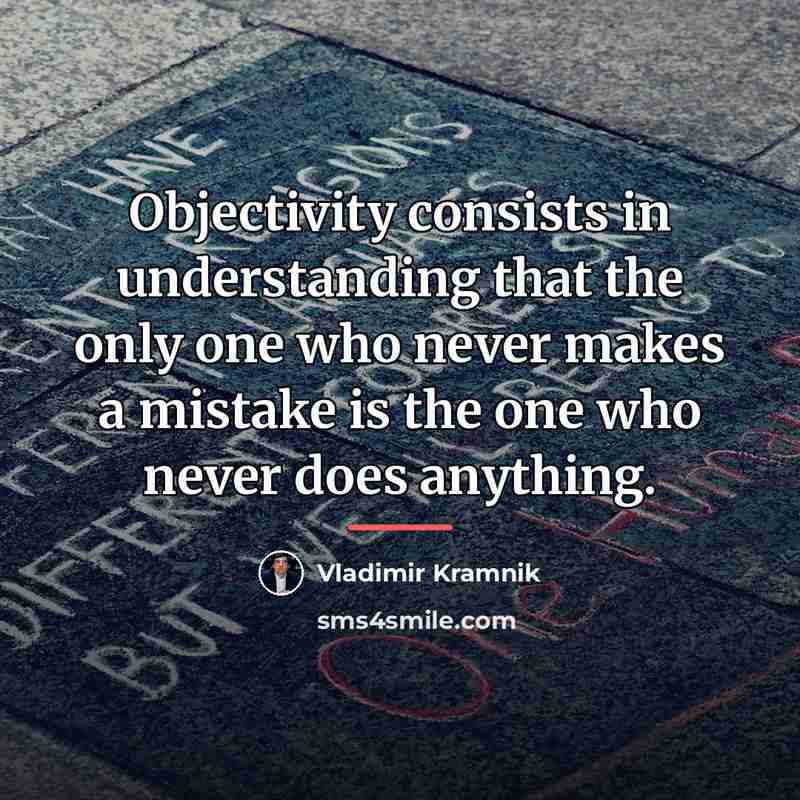 “Objectivity consists in understanding that the only one who never…” quote by Vladimir Kramnik