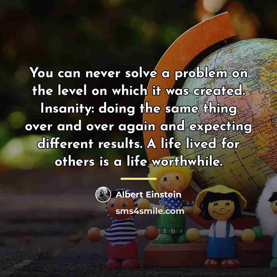 “You can never solve a problem on the level on…” quote by Albert Einstein
