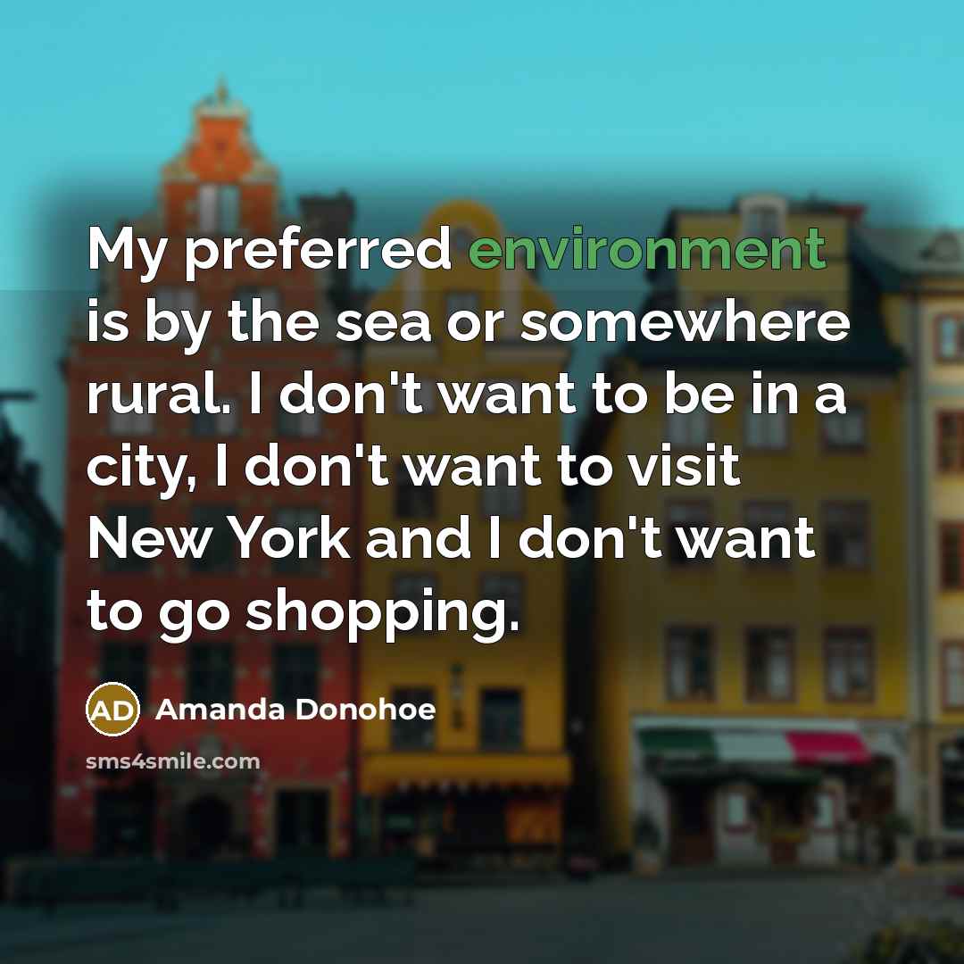 “My preferred environment is by the sea or somewhere rural.…” quote by Amanda Donohoe