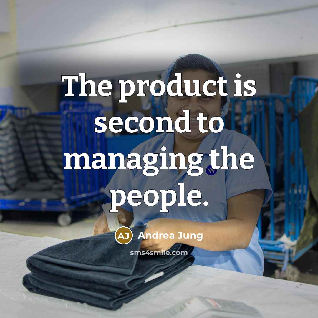 “The product is second to managing the people.…” quote by Andrea Jung